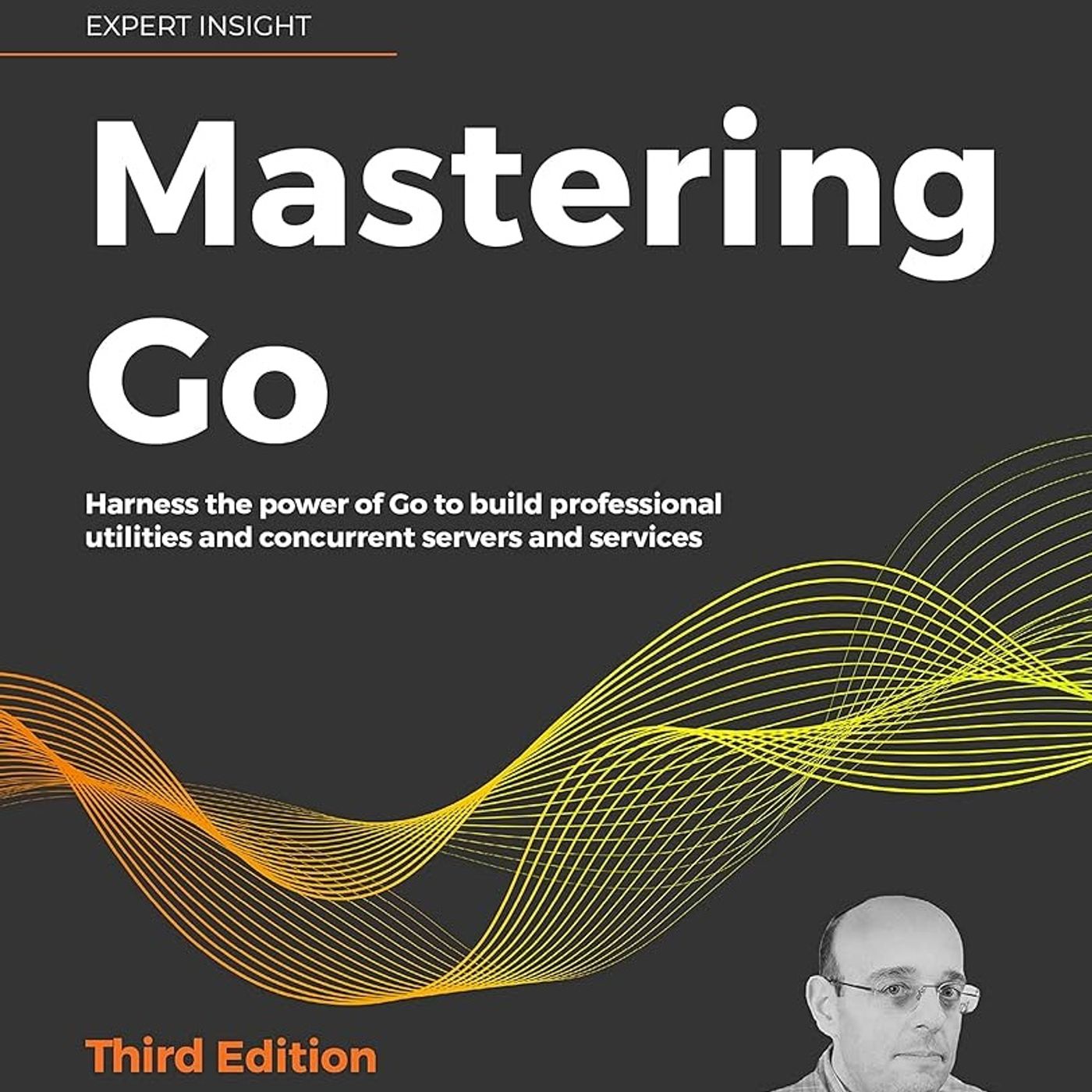Mastering Go: Harness the power of Go to build professional utilities and concurrent servers and services