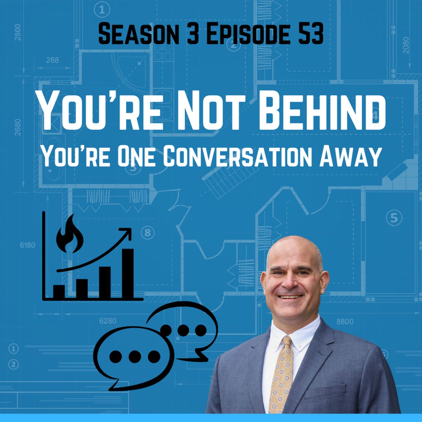 You’re Not Behind; You’re One Conversation Away