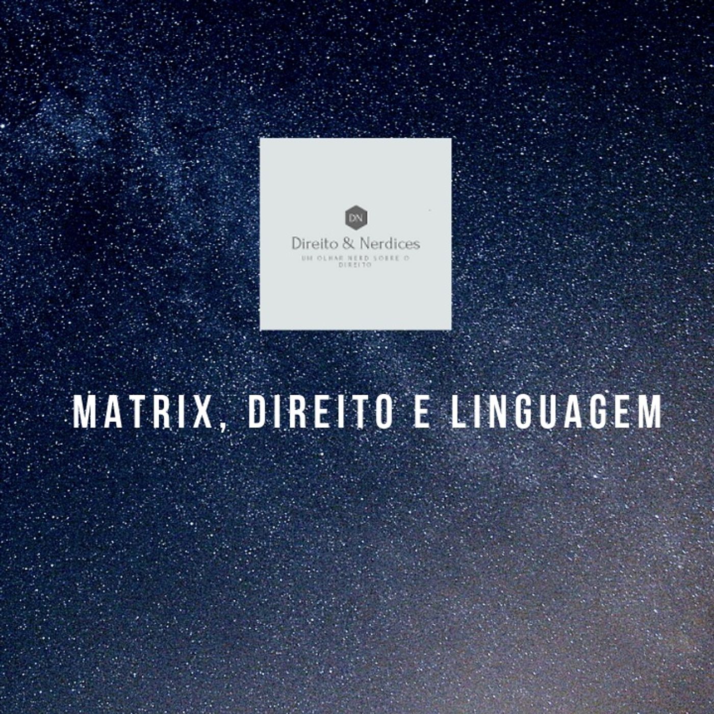 #2. Matrix, Direito e Linguagem #2. Matrix, Direito e Linguagem