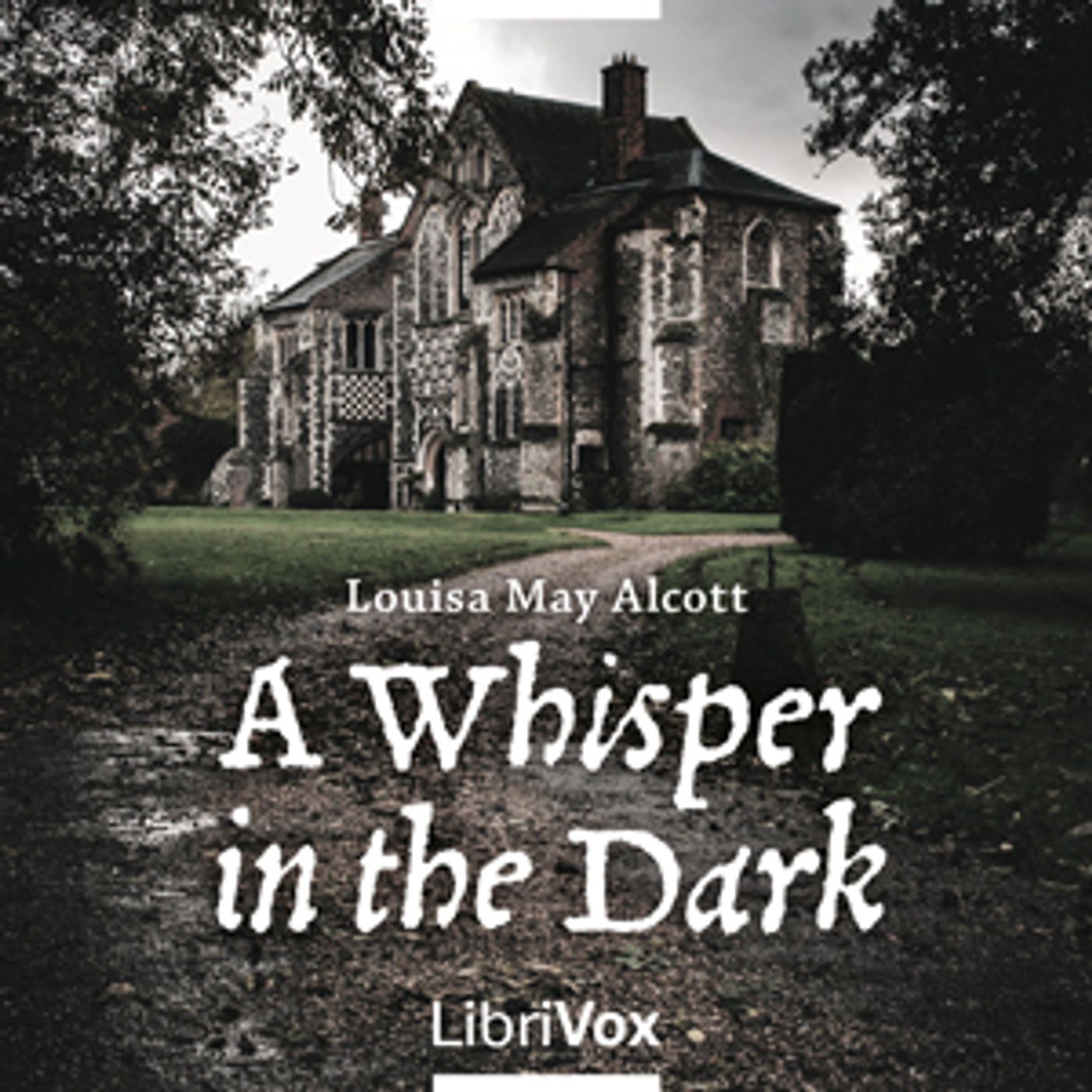 by Louisa May Alcott - A Whisper in the Dark