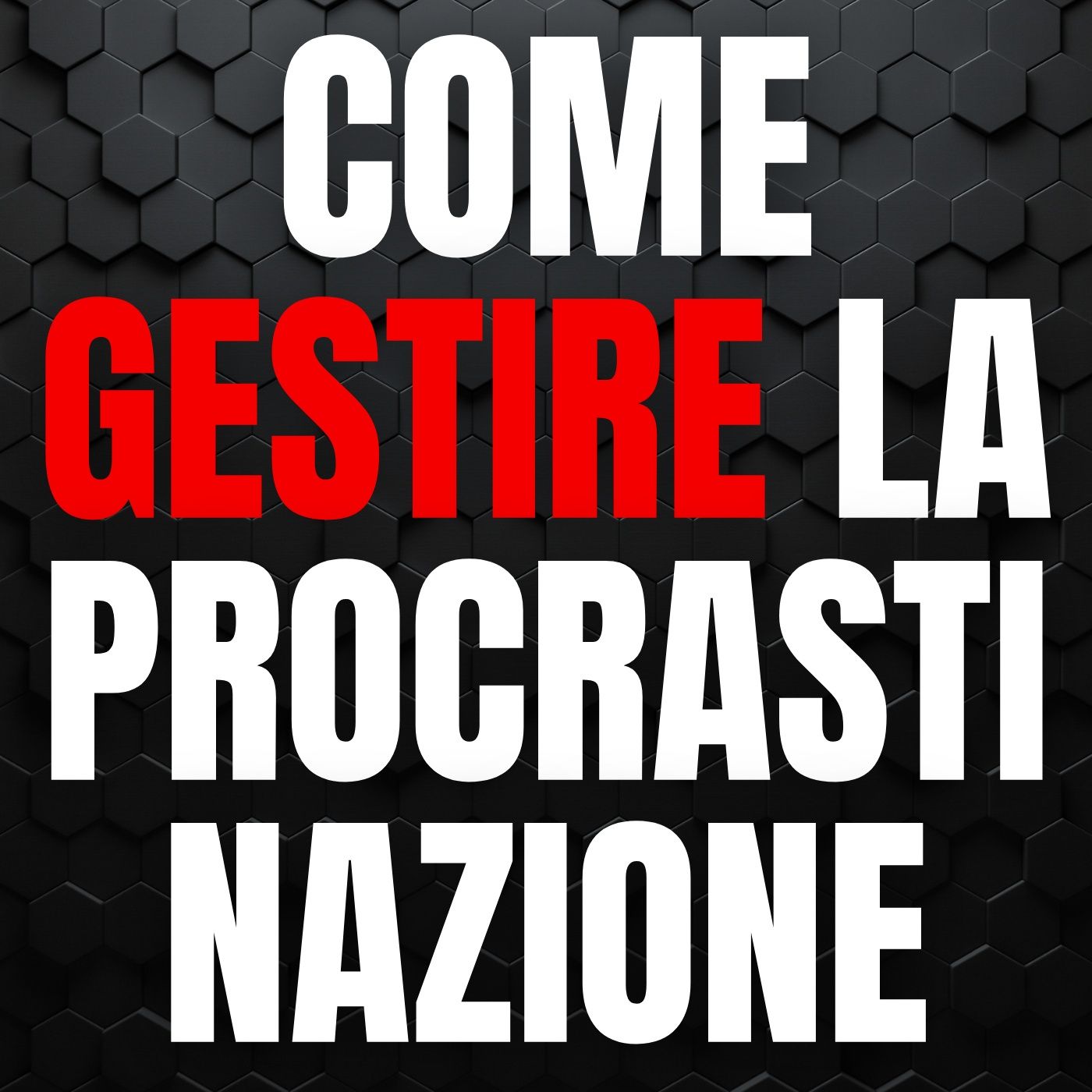 143 - Due stratagemmi per gestire la procrastinazione episode artwork