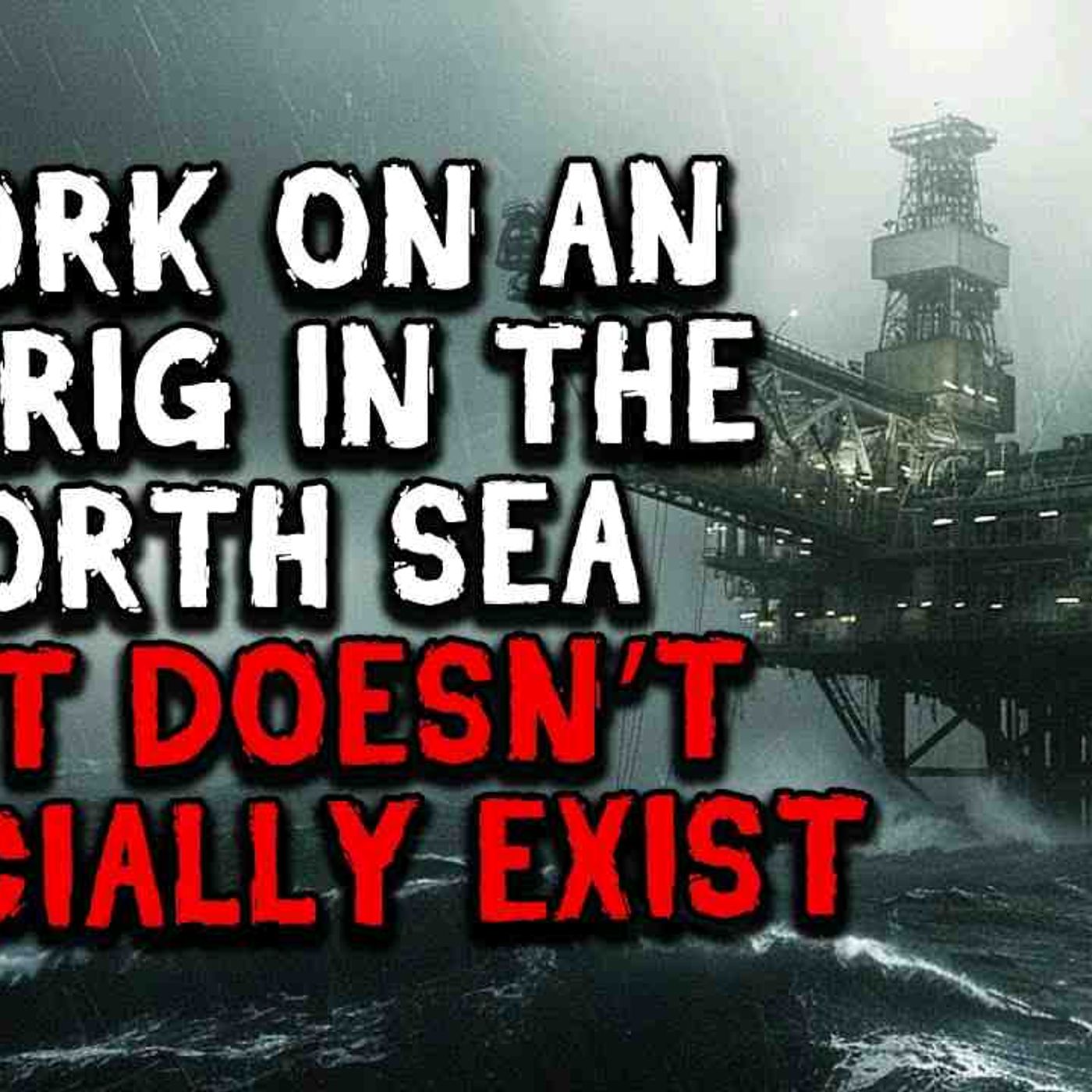 I Work on an Oil Rig in the North Sea That Doesn_t Officially Exist