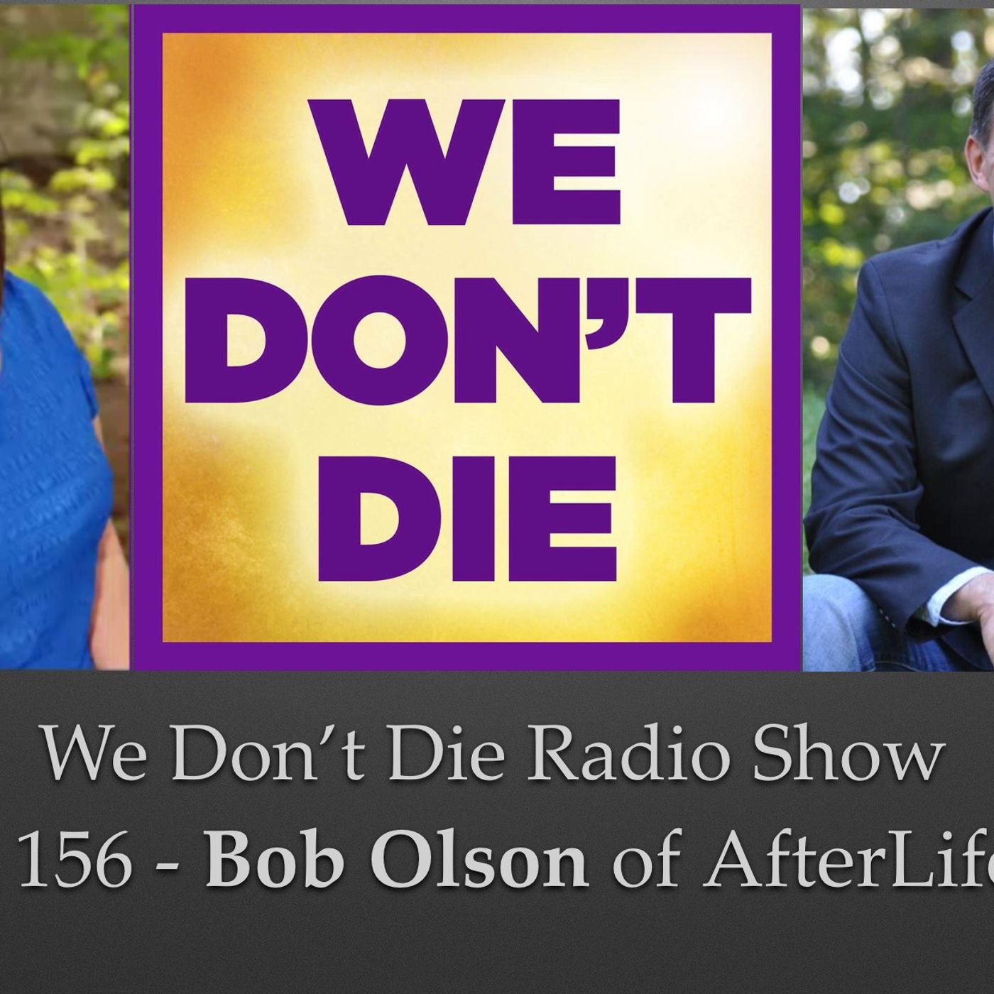 156  Bob Olson - host of AfterLifeTV.com on We Don't Die Radio Show episode artwork