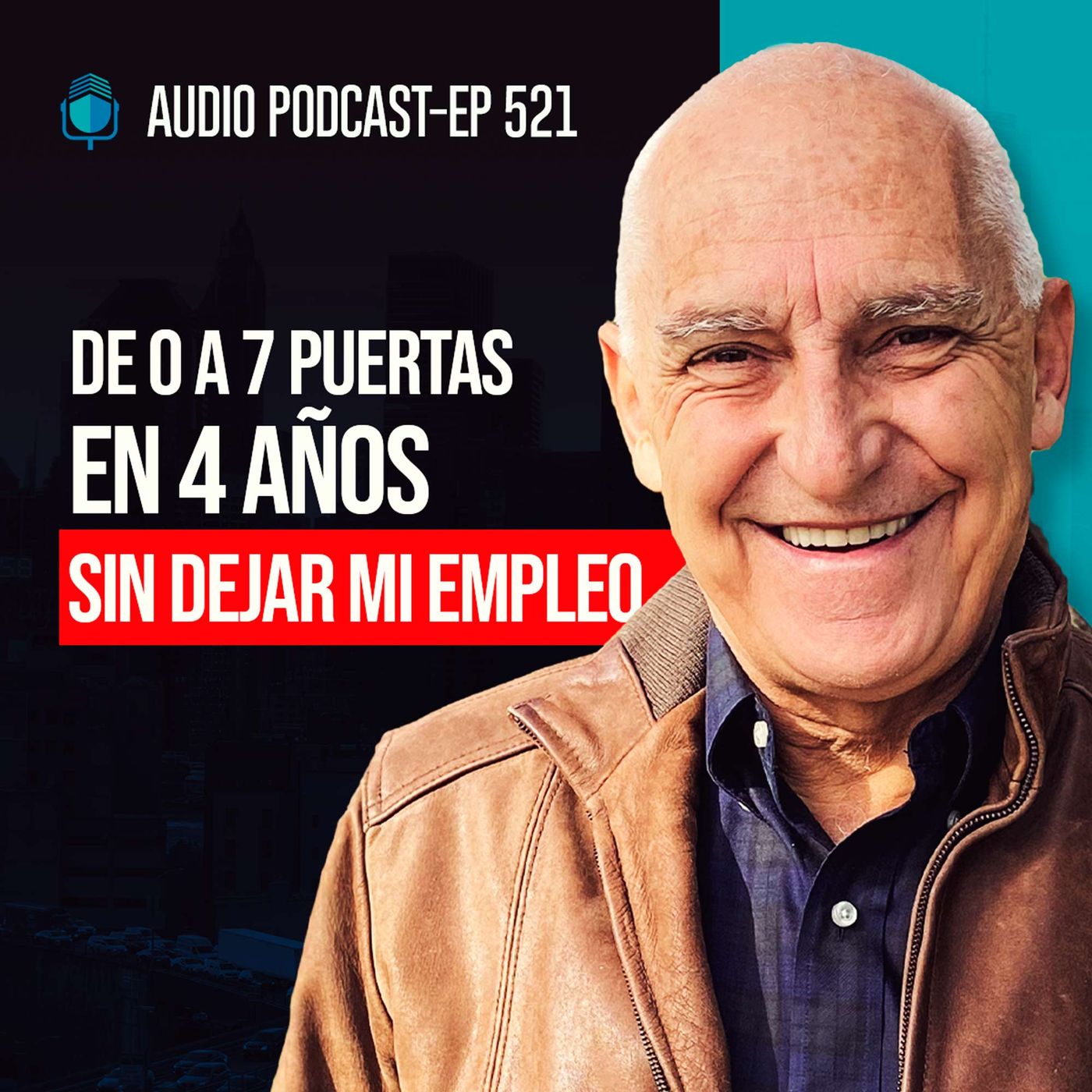 E521 - De 0 a 7 Puertas en 4 Años SIN DEJAR MI EMPLEO