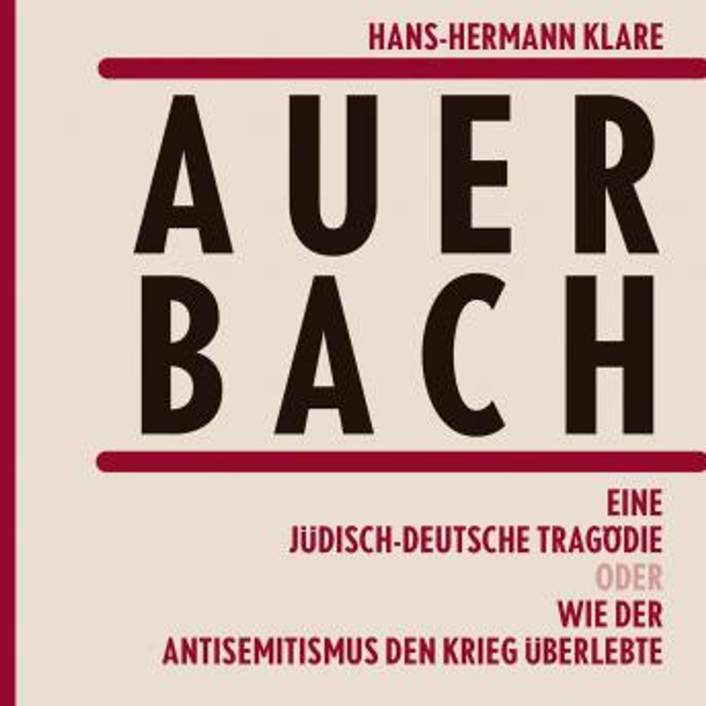 [German] - Auerbach: Eine jüdisch-deutsche Tragödie oder Wie der Antisemitismus den Krieg überlebte by Hans-Hermann Klare episode artwork