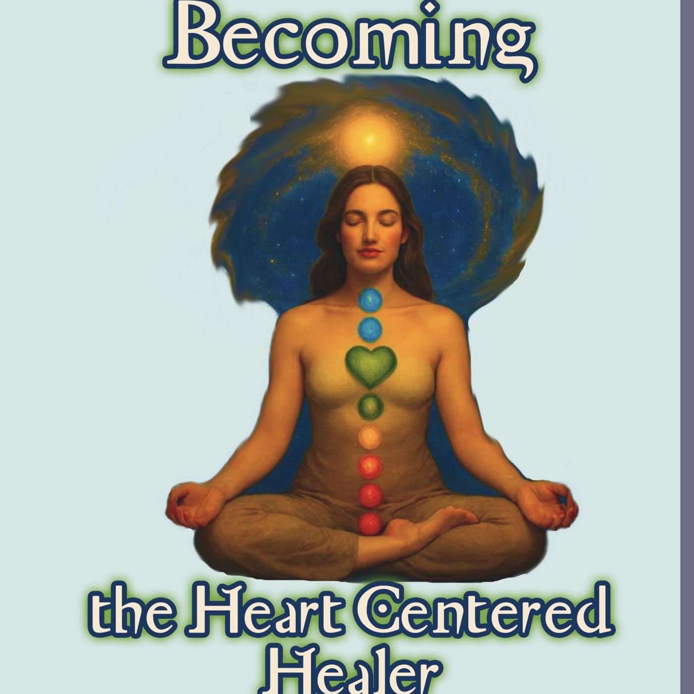Become the Heart Centered Healer