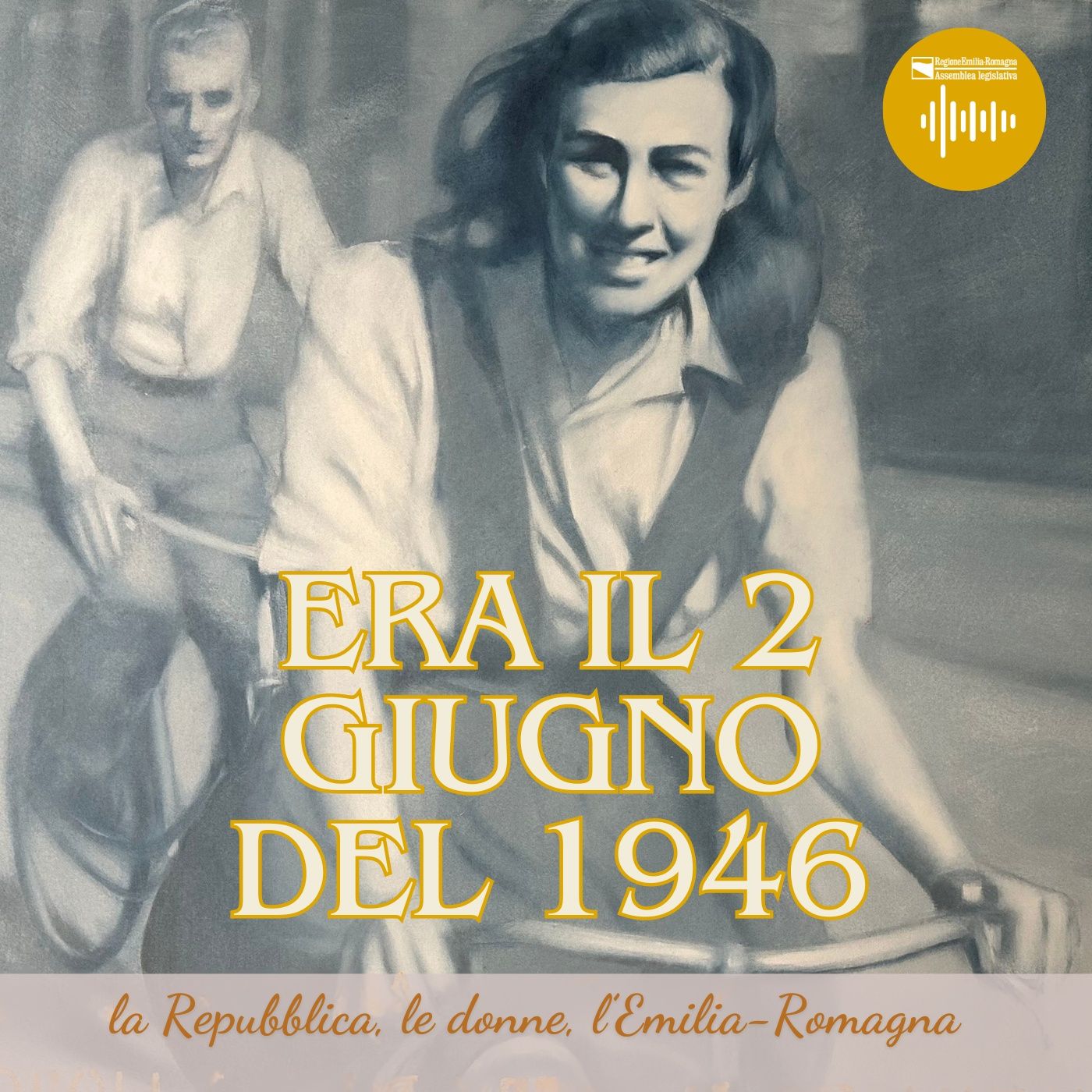 "Era il 2 giugno del 1946" - La Repubblica, le donne, l'Emilia-Romagna podcast artwork