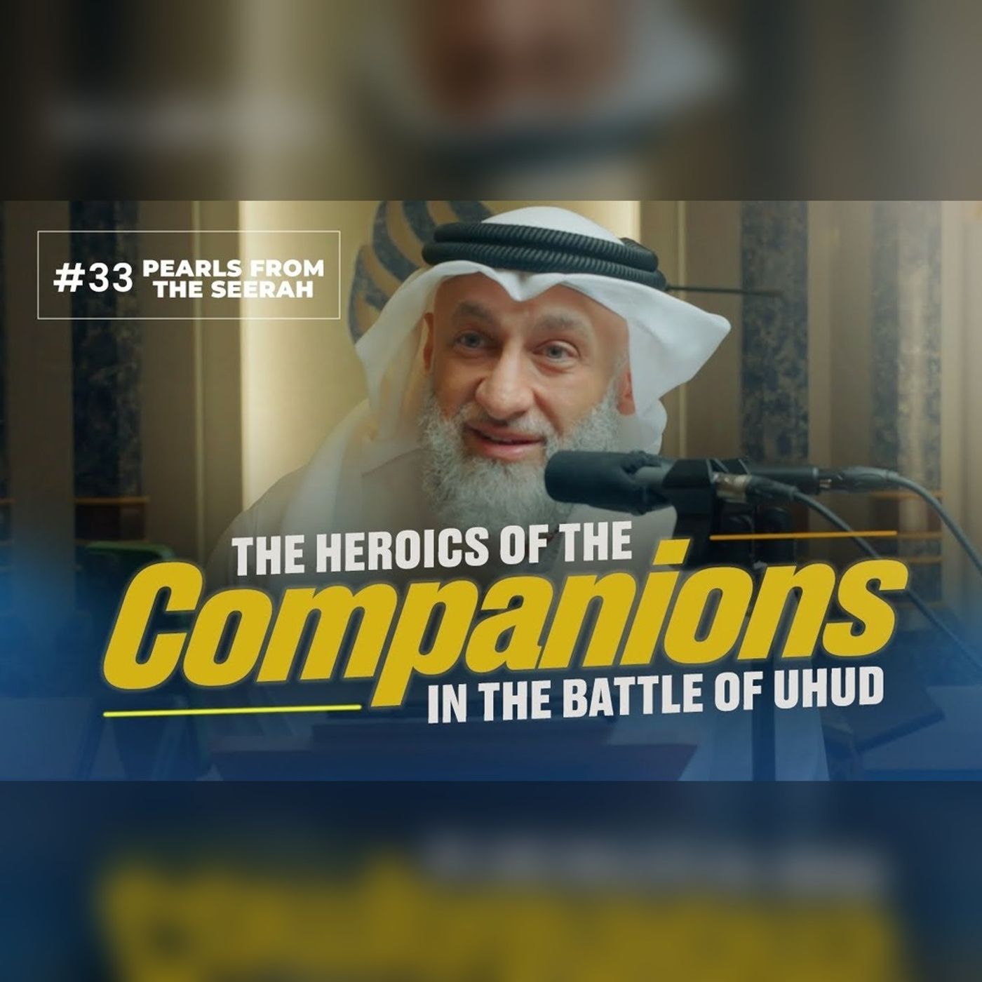 33 - The Heroics of the Companions in the Battle of Uhud