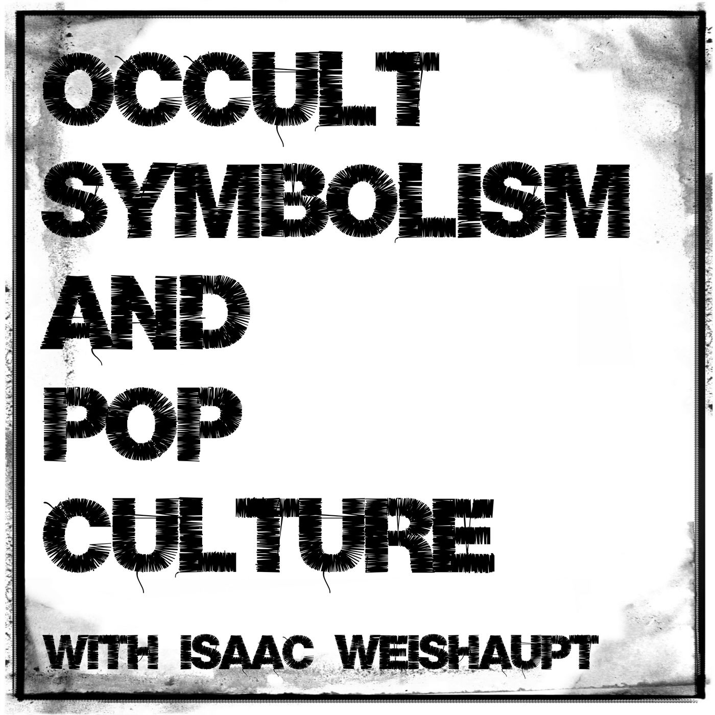 Occult Symbolism and Pop Culture with Isaac Weishaupt podcast