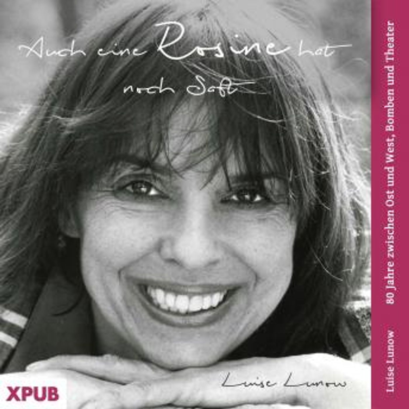[German] - Auch eine Rosine hat noch Saft: 80 Jahre zwischen Ost und West, Bomben und Theater by Luise Lunow episode artwork
