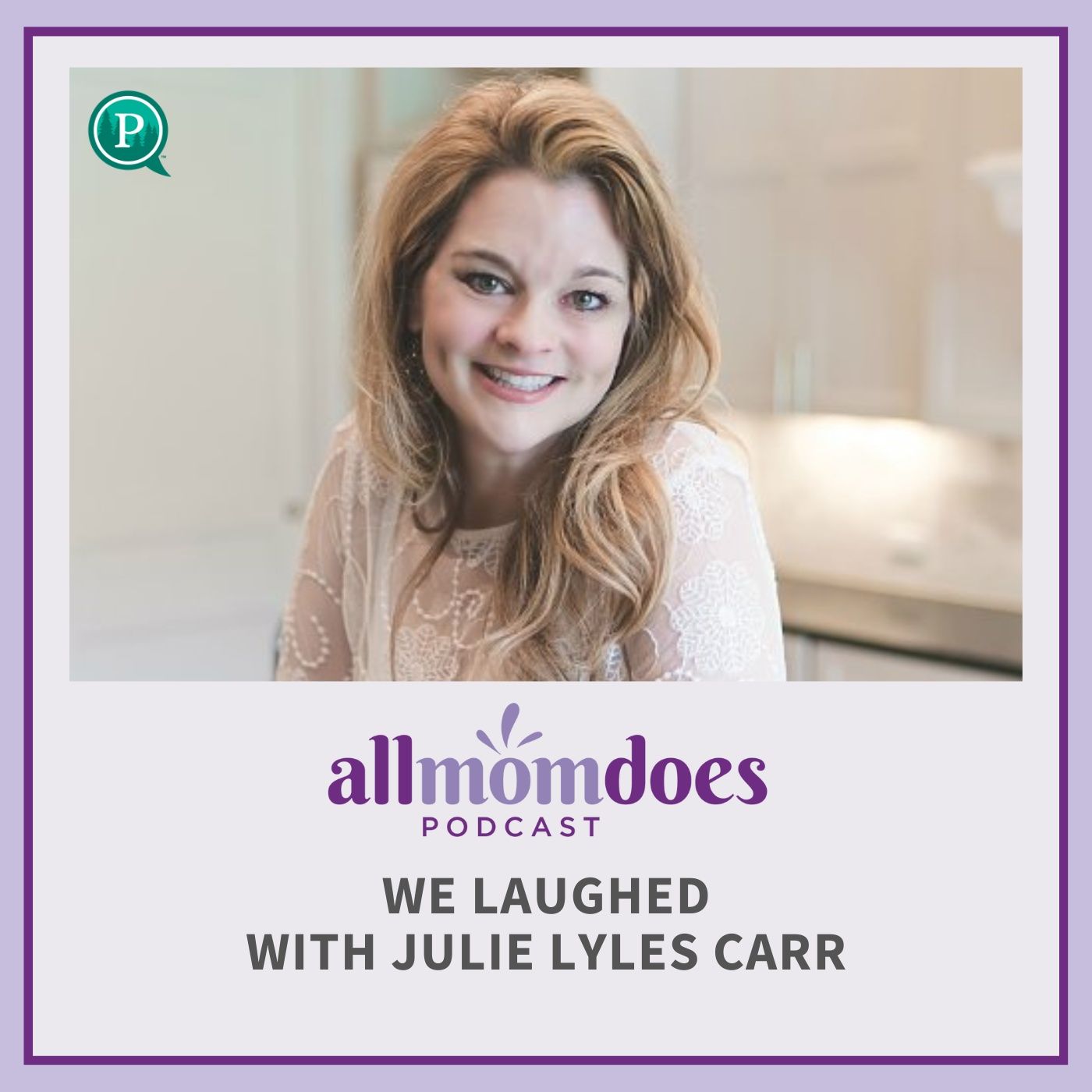 All Mom Does Podcast with Julie Lyles Carr