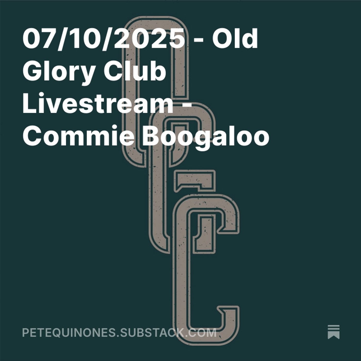 07/10/2025 - Old Glory Club Livestream - Commie Boogaloo