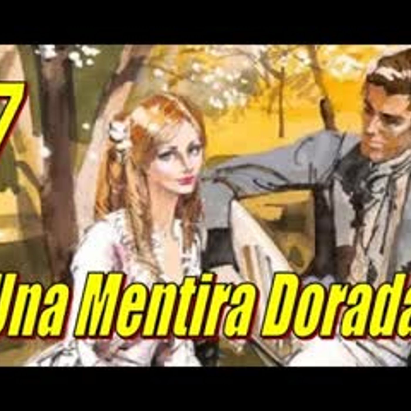 Una Mentira Dorada - Barbara Cartland - Parte 7 episode artwork