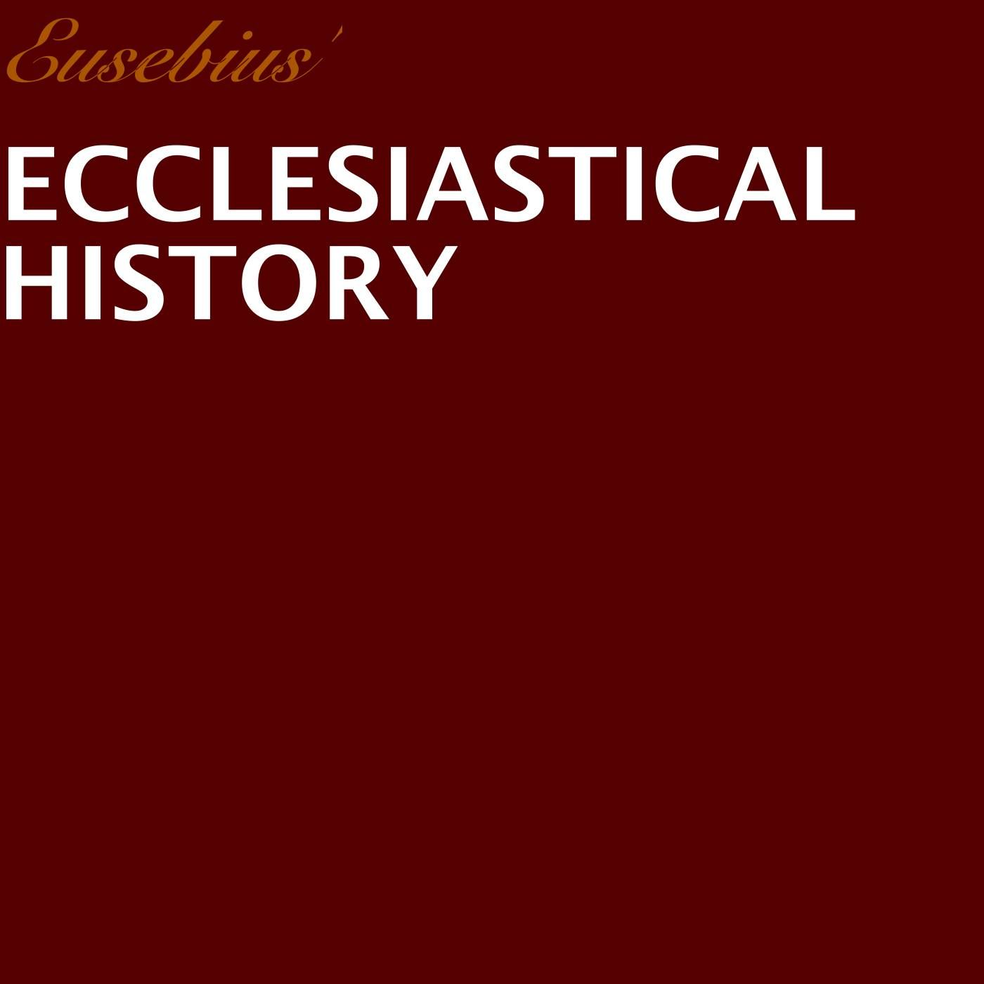 Summary of Eusebius Ecclesiastical History - Part 13