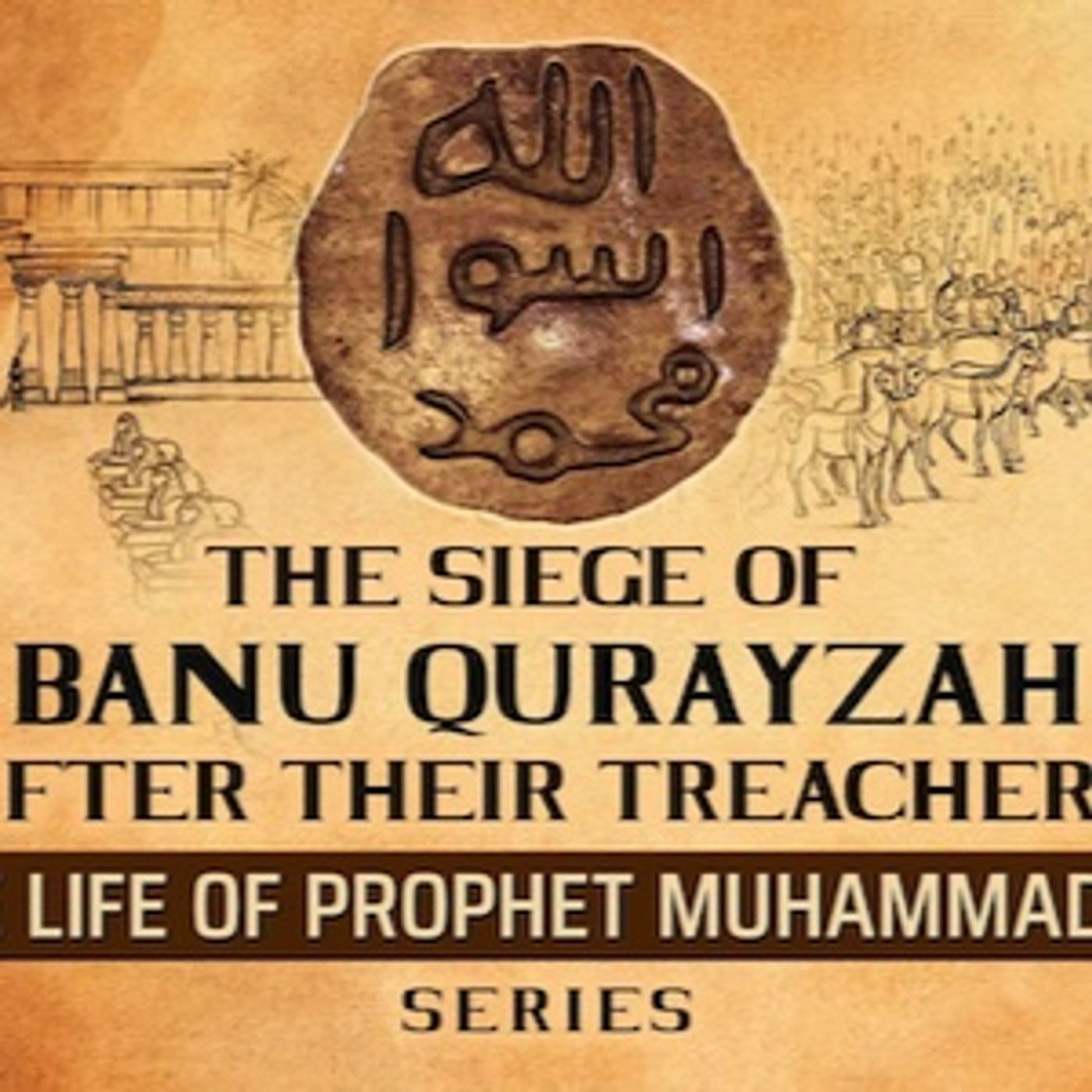 The Siege Of Banu Qurayzah After Their Treachery  Ep 39  The Life Of Prophet Muhammad ﷺ Series episode artwork