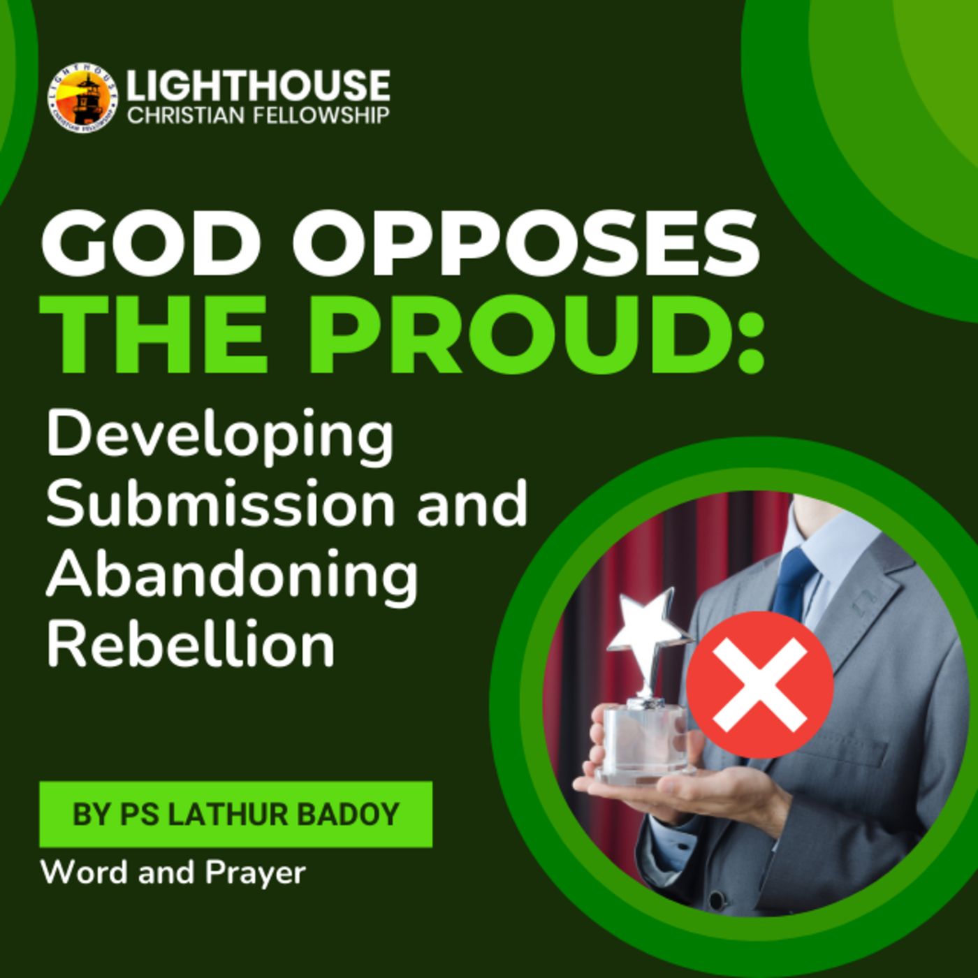 God Opposes the Proud: Developing Submission and Abandoning Rebellion by Ps Lathur Badoy