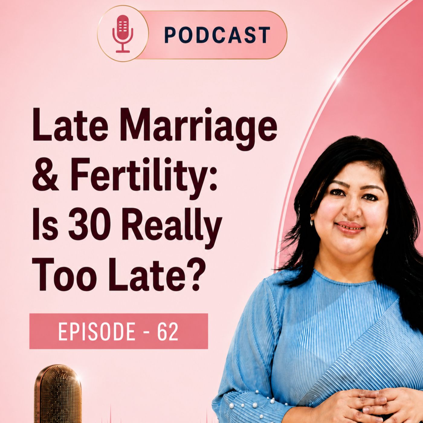 Podcast-62: Late Marriage & Fertility: Is 30 Really Too Late? | IVF Centre in Bangalore
