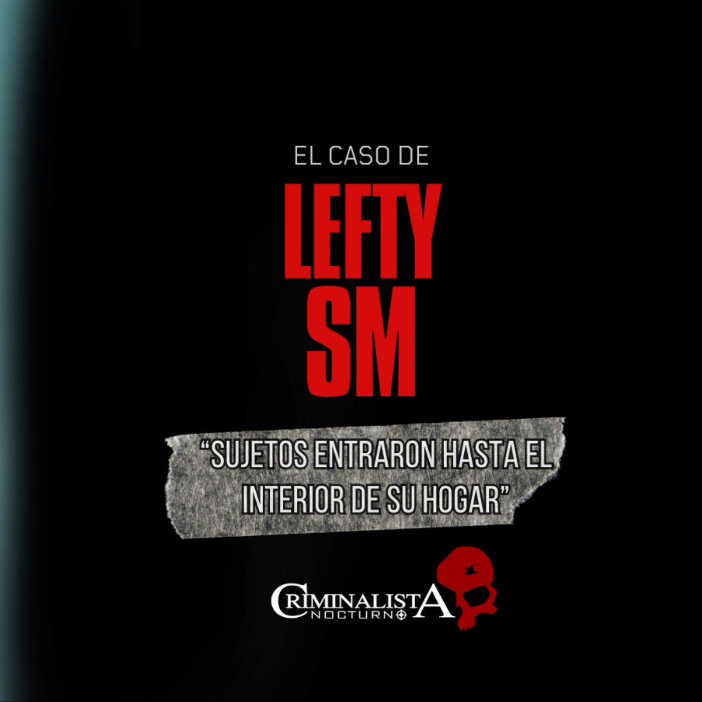El caso del rapero "Lefty SM" | Criminalista Nocturno