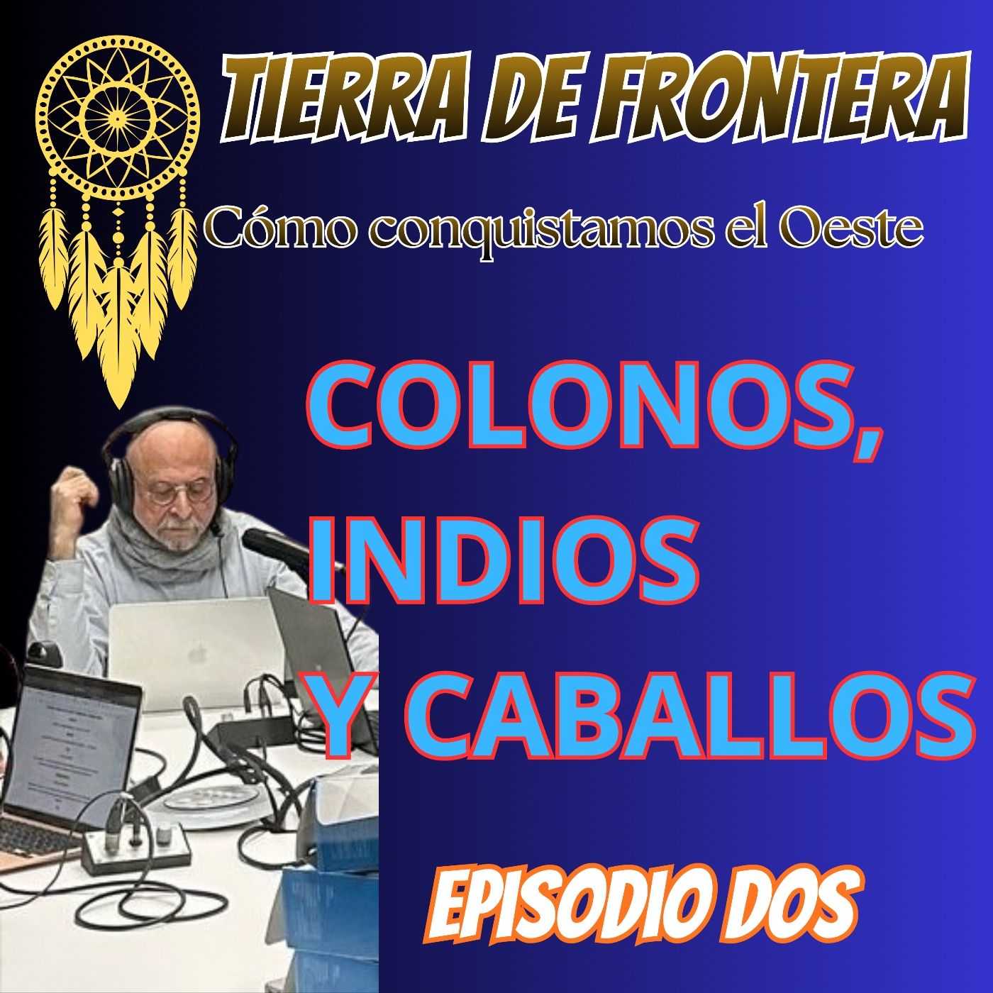 Episodio Dos: Colonos, indios y caballos. episode artwork