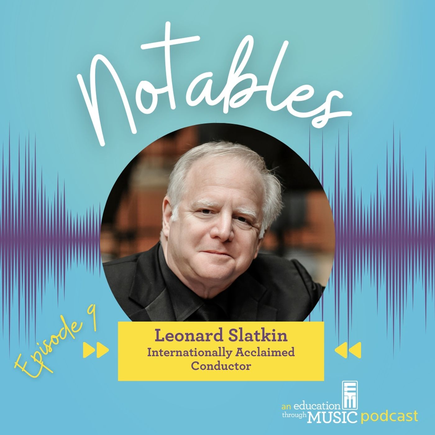 Notables - Ep 9: Leonard Slatkin