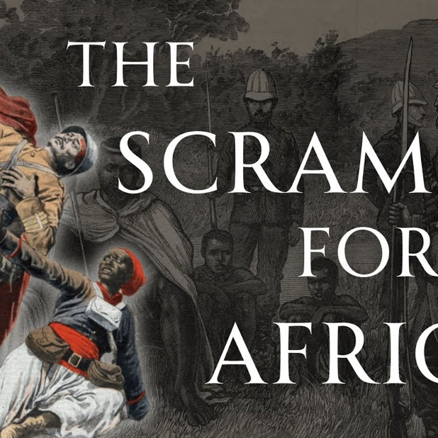The Scramble for Africa Colonial History  Human Voiced episode artwork