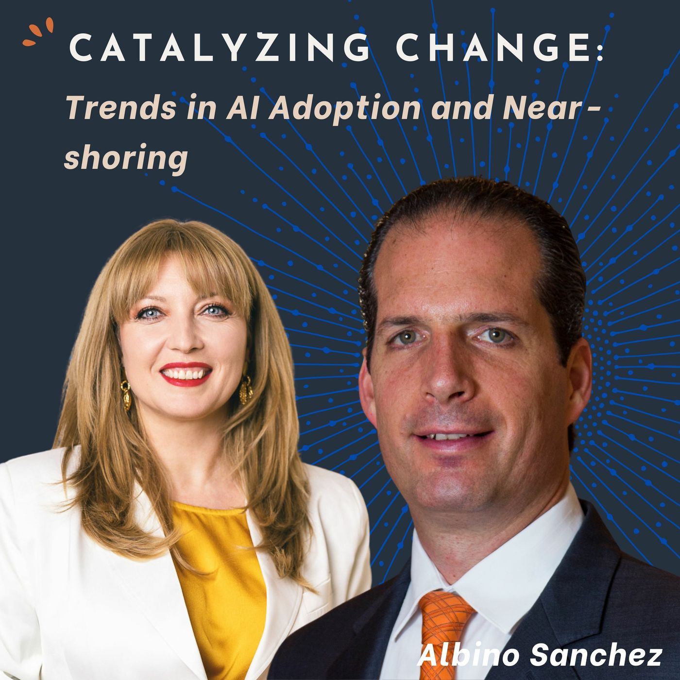 Catalyzing Change Leadership. Trends in AI Adoption and Near-shoring With Albino Sanchez episode artwork