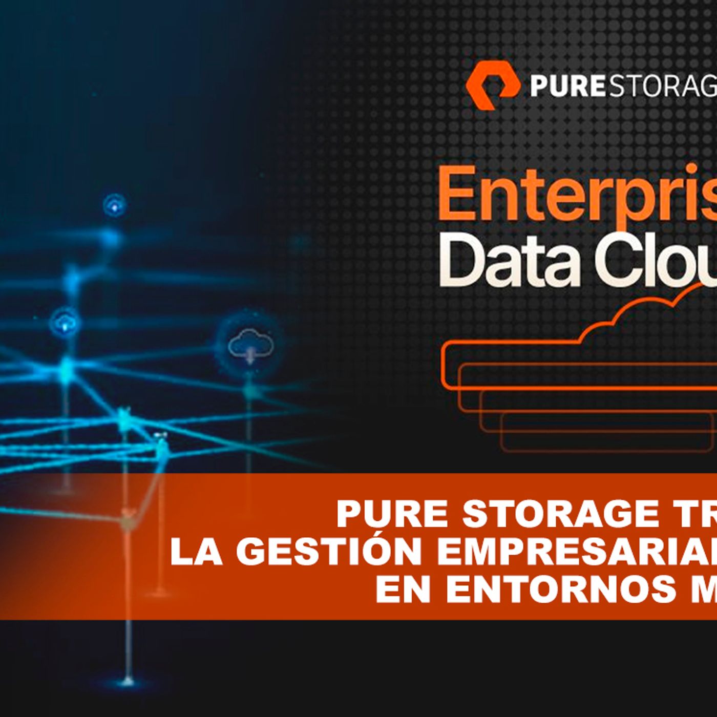 PURE STORAGE TRANSFORMA LA GESTIÓN EMPRESARIAL DE DATOS EN ENTORNOS MULTICLOUD episode artwork