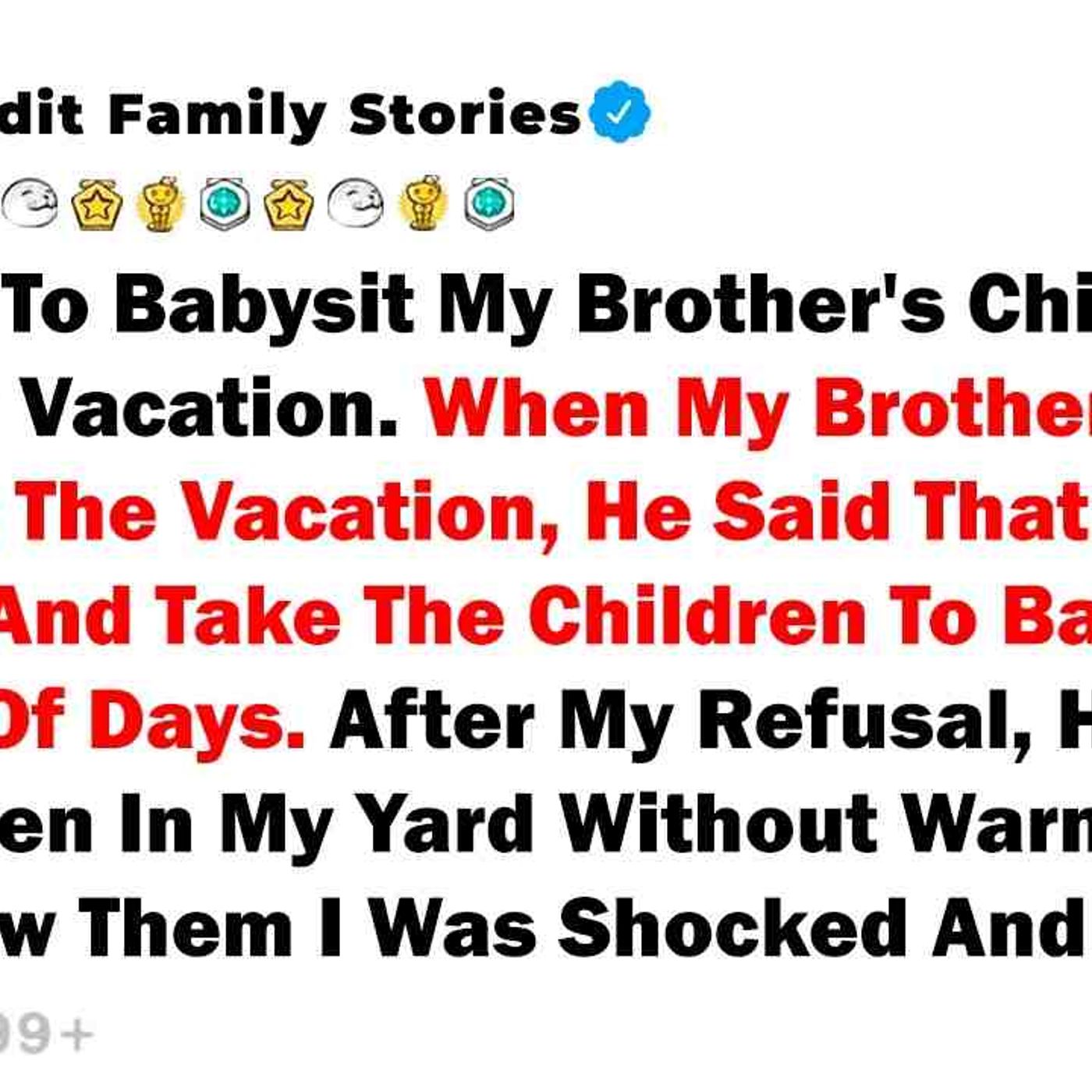 I Refused To Babysit My Brother_s Children During My Vacation... - Best Reddit Stories