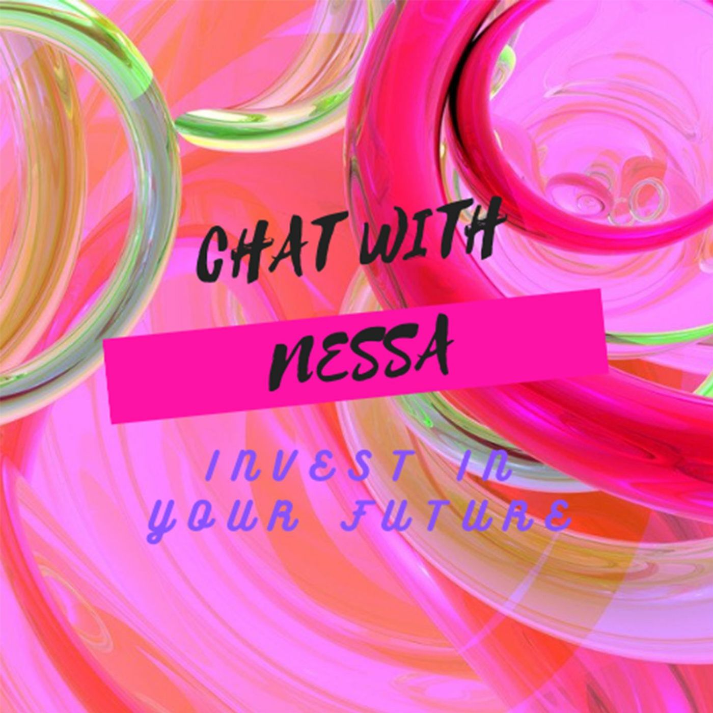 Chat with Nessa Invest in Future - Episode 7