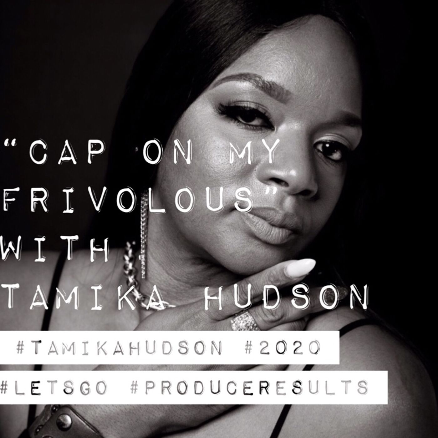 Cap On My Frivolous w/ Tamika Hudson