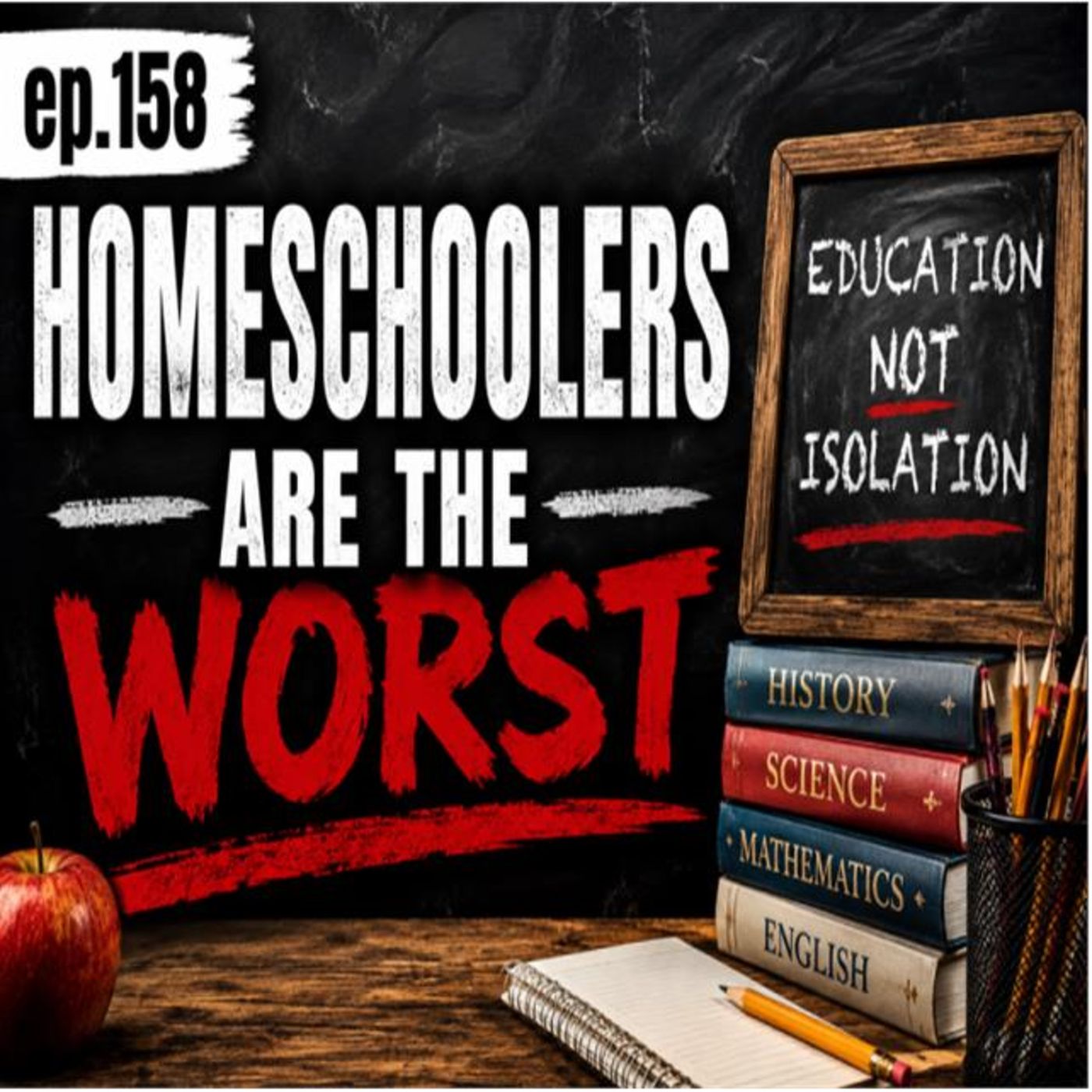 HOMESCHOOLERS ARE THE WORST (ep.158) episode artwork