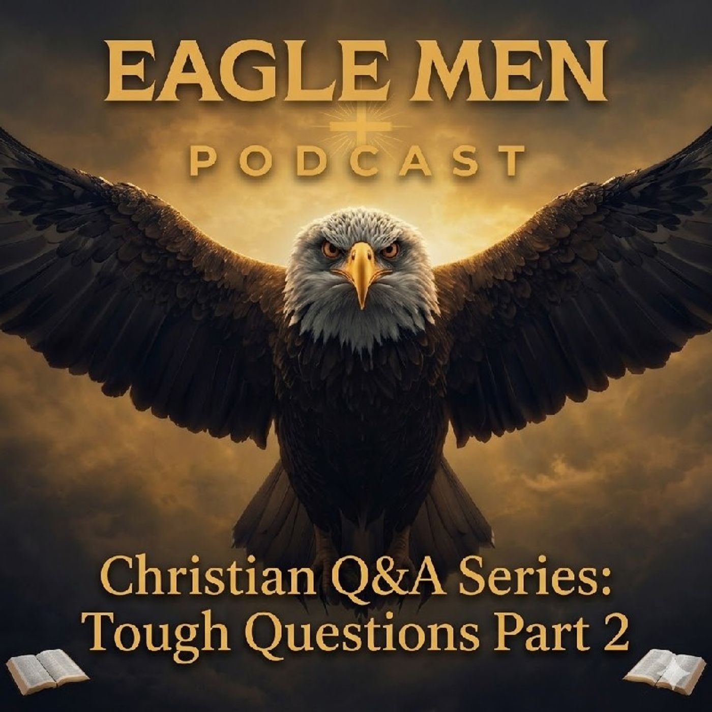 Christian Q&A Series: Tough Questions Part 2 | The Eagle Men Podcast episode artwork