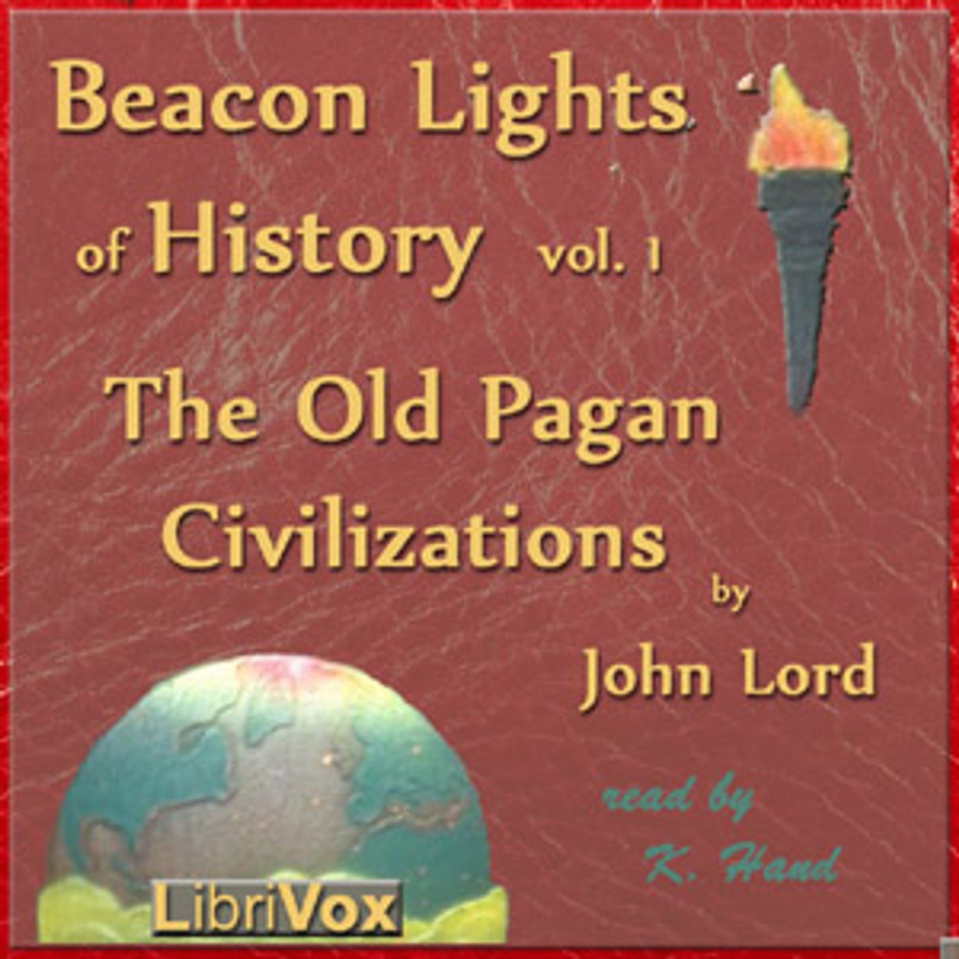 Beacon Lights of History, Vol 1: The Old Pagan Civilizations by John Lord (1810 - 1894)