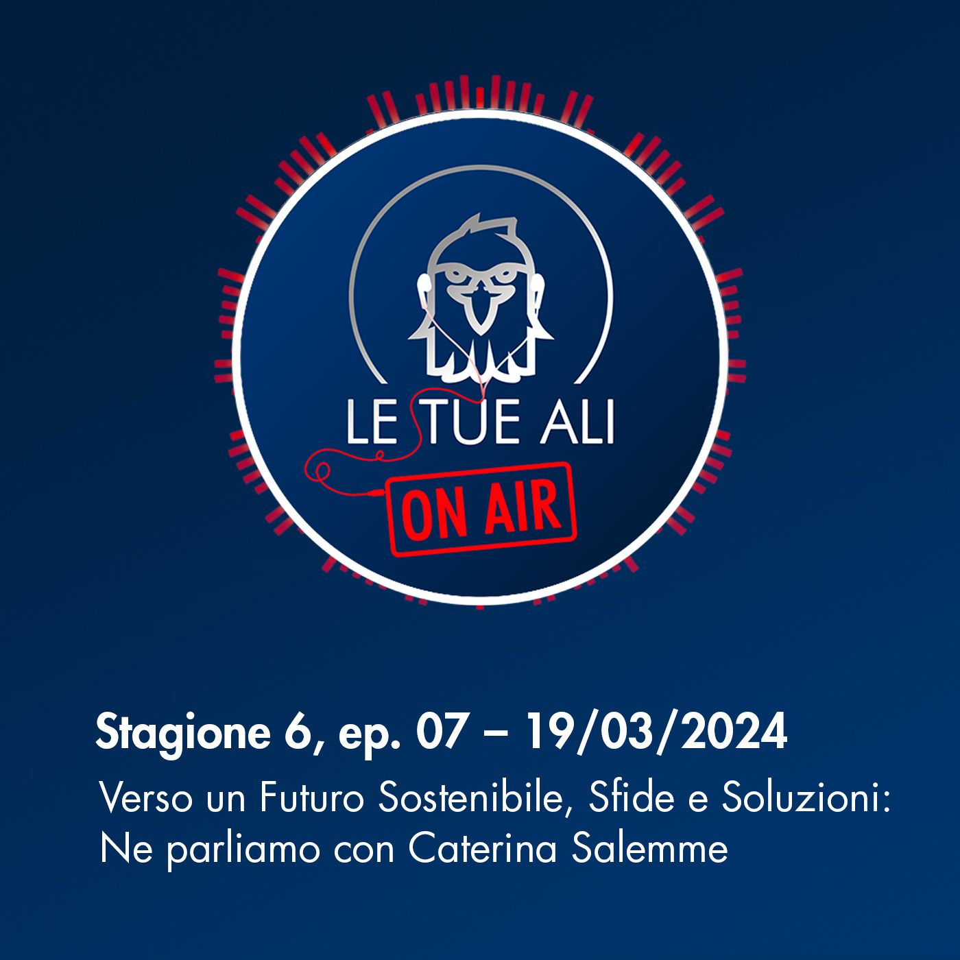 S6E07 - Verso un Futuro Sostenibile, Sfide e Soluzioni: ne parliamo con Caterina Salemme