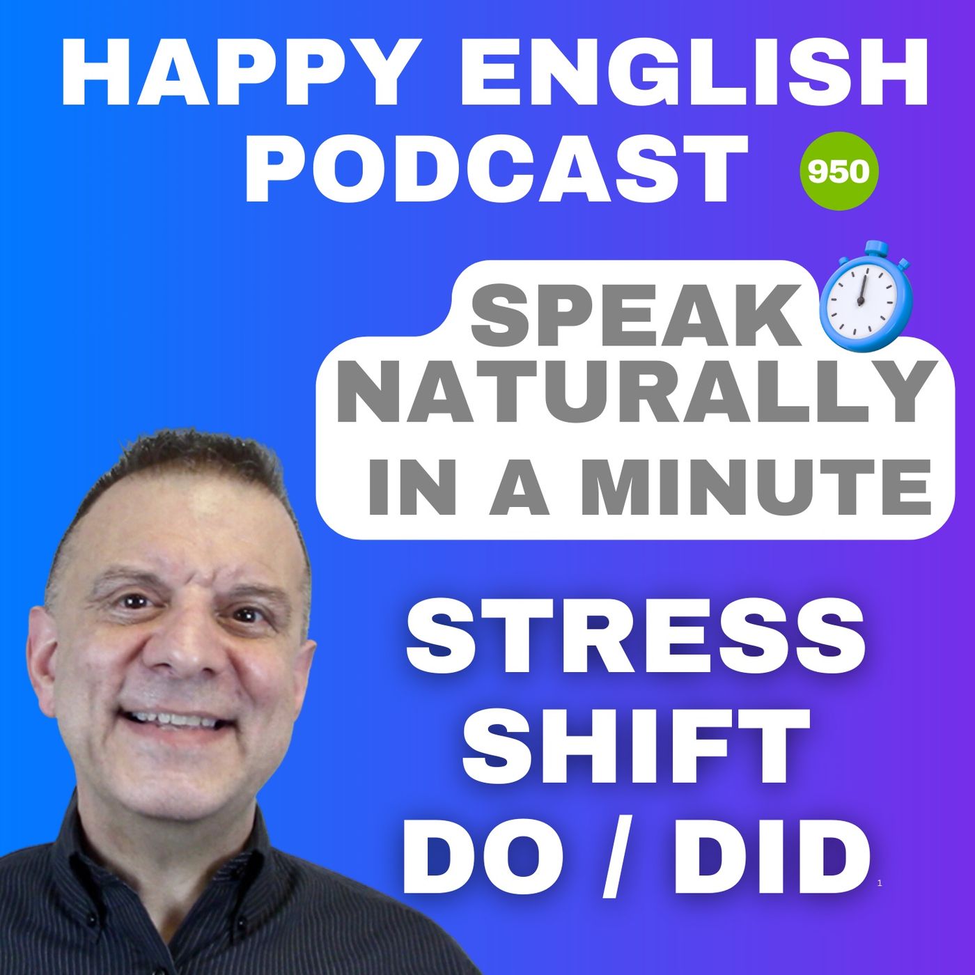 950 - Stress Shift With Do and Did - Speak Naturally in a Minute | Happy English