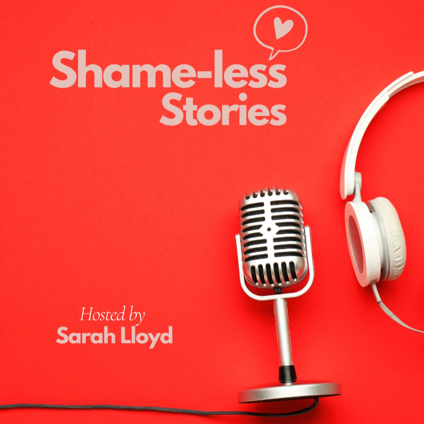 The Shame-Less Stories Podcast
