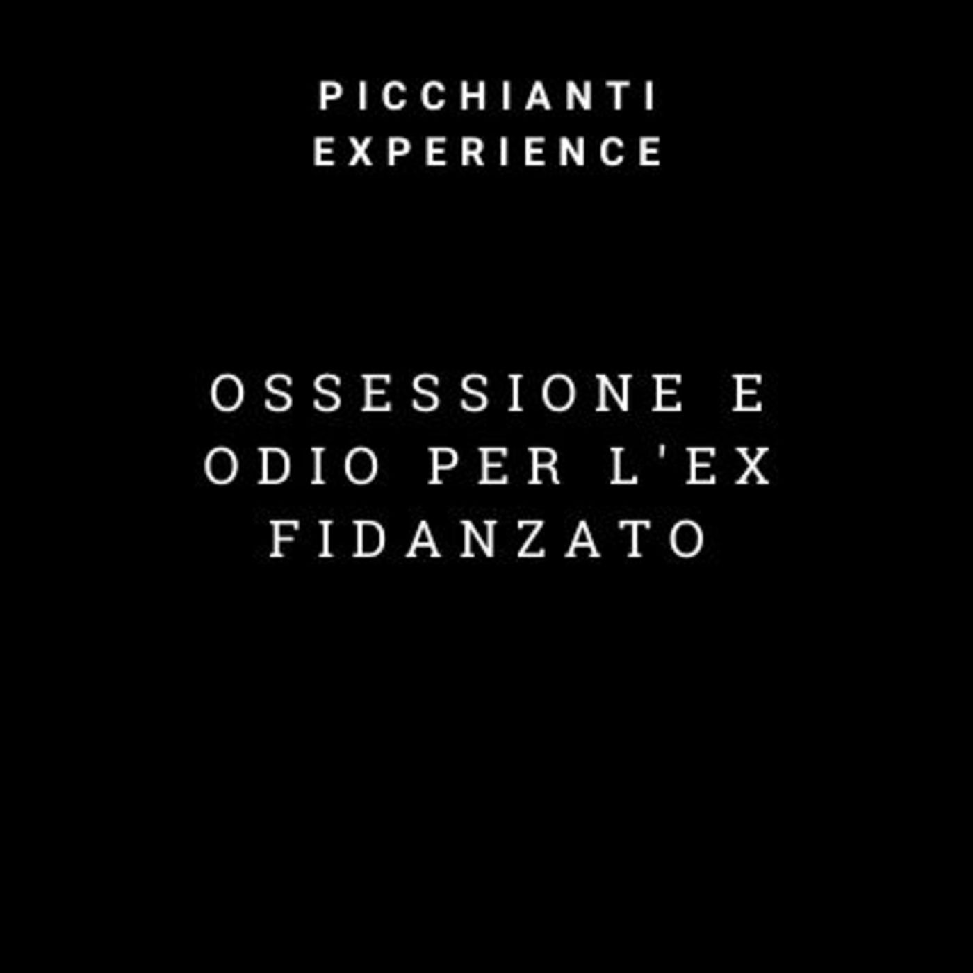 Picchianti Experience #83 - Ossessione e odio per l'ex fidanzato
