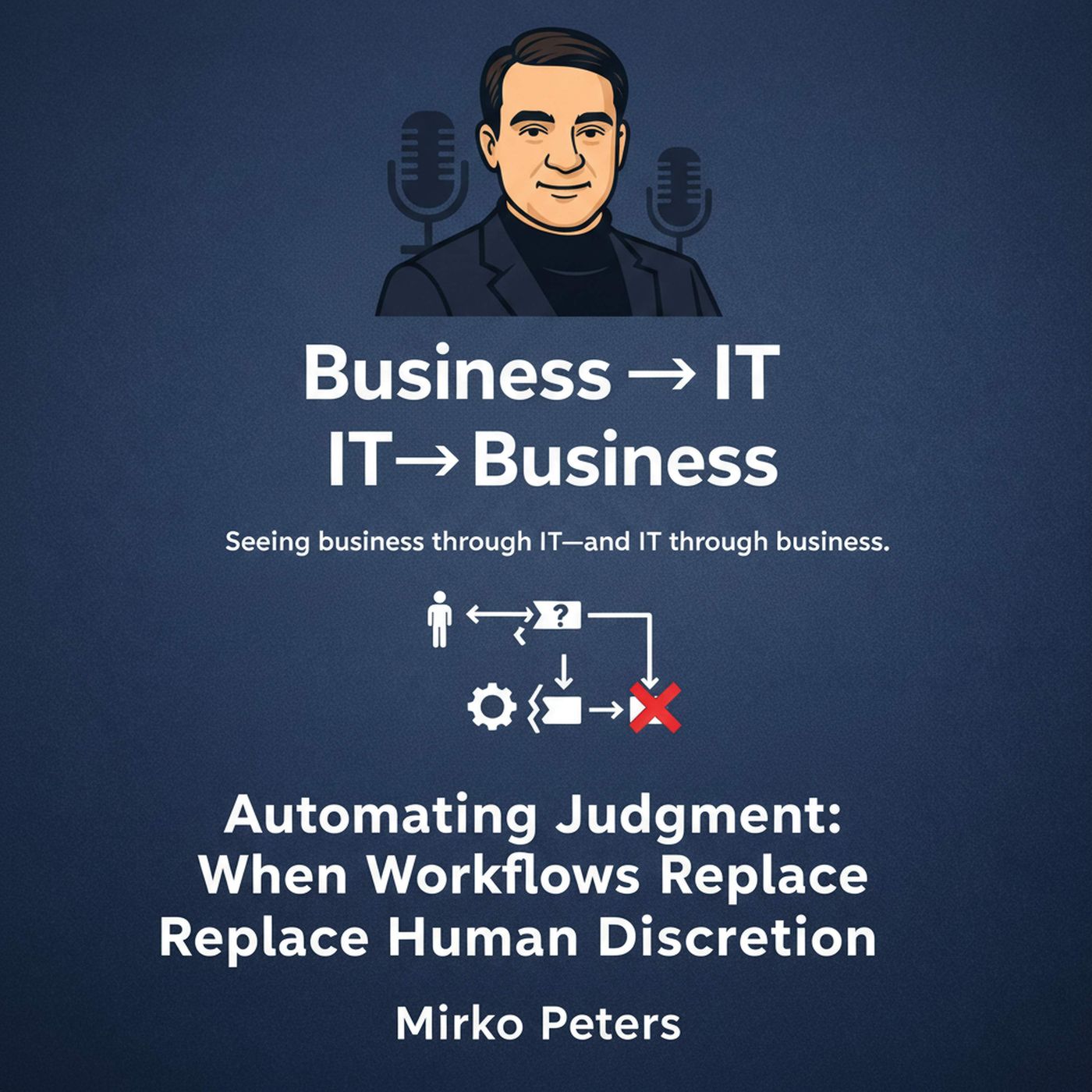 Automating Judgment: When Workflows Replace Human Discretion episode artwork