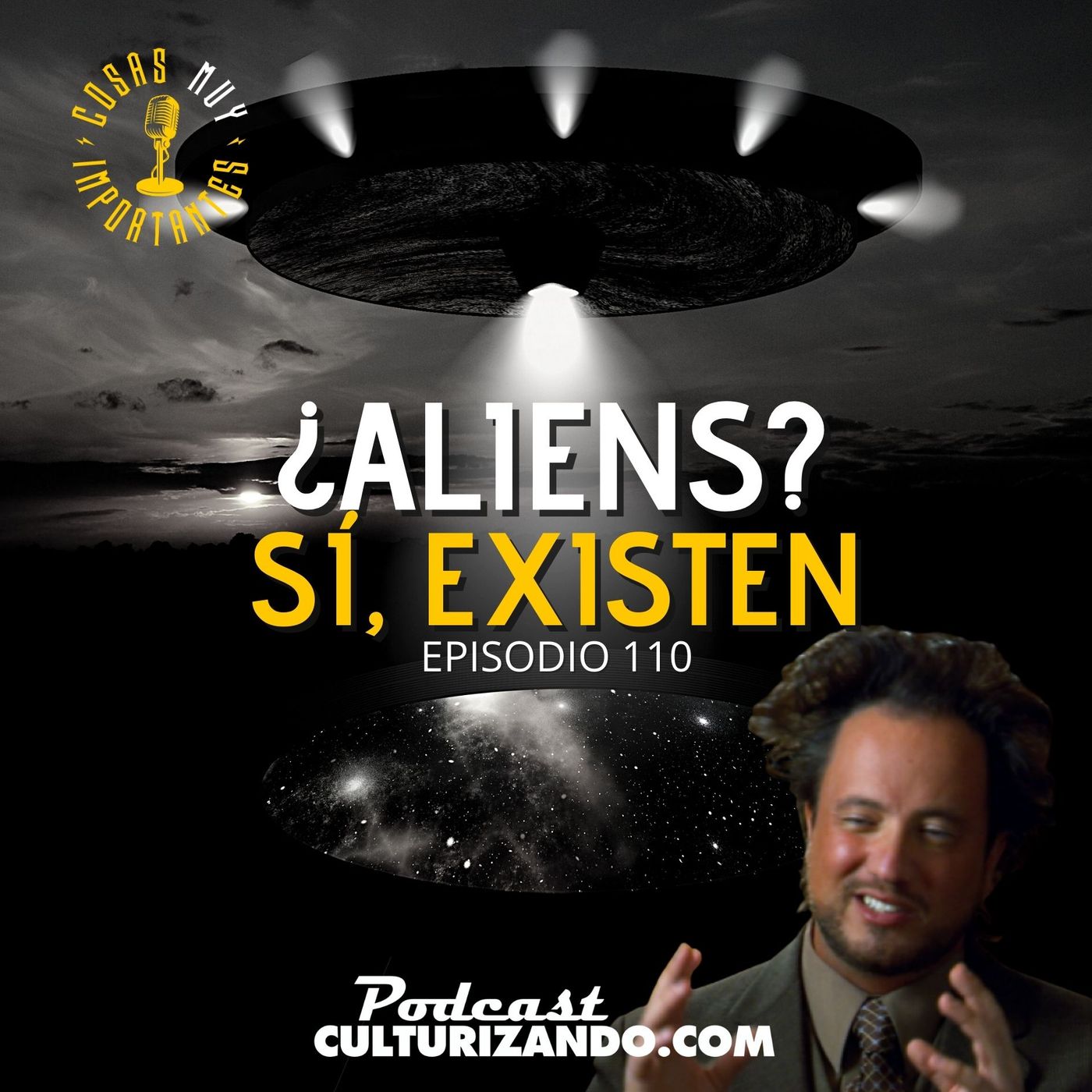 E110 • ¿Aliens? Sí, existen • Cosas Muy Importantes