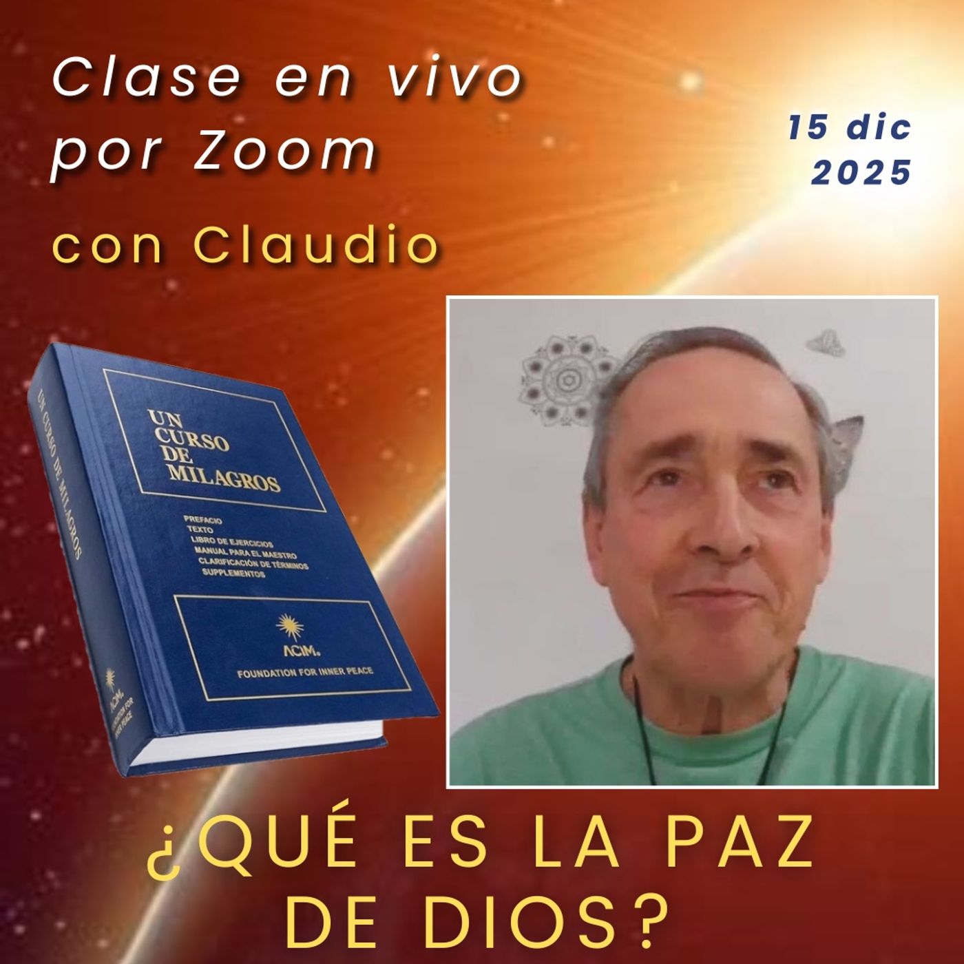 UN CURSO DE MILAGROS - ¿Qué es la Paz de Dios? - Claudio - 15 dic 2025