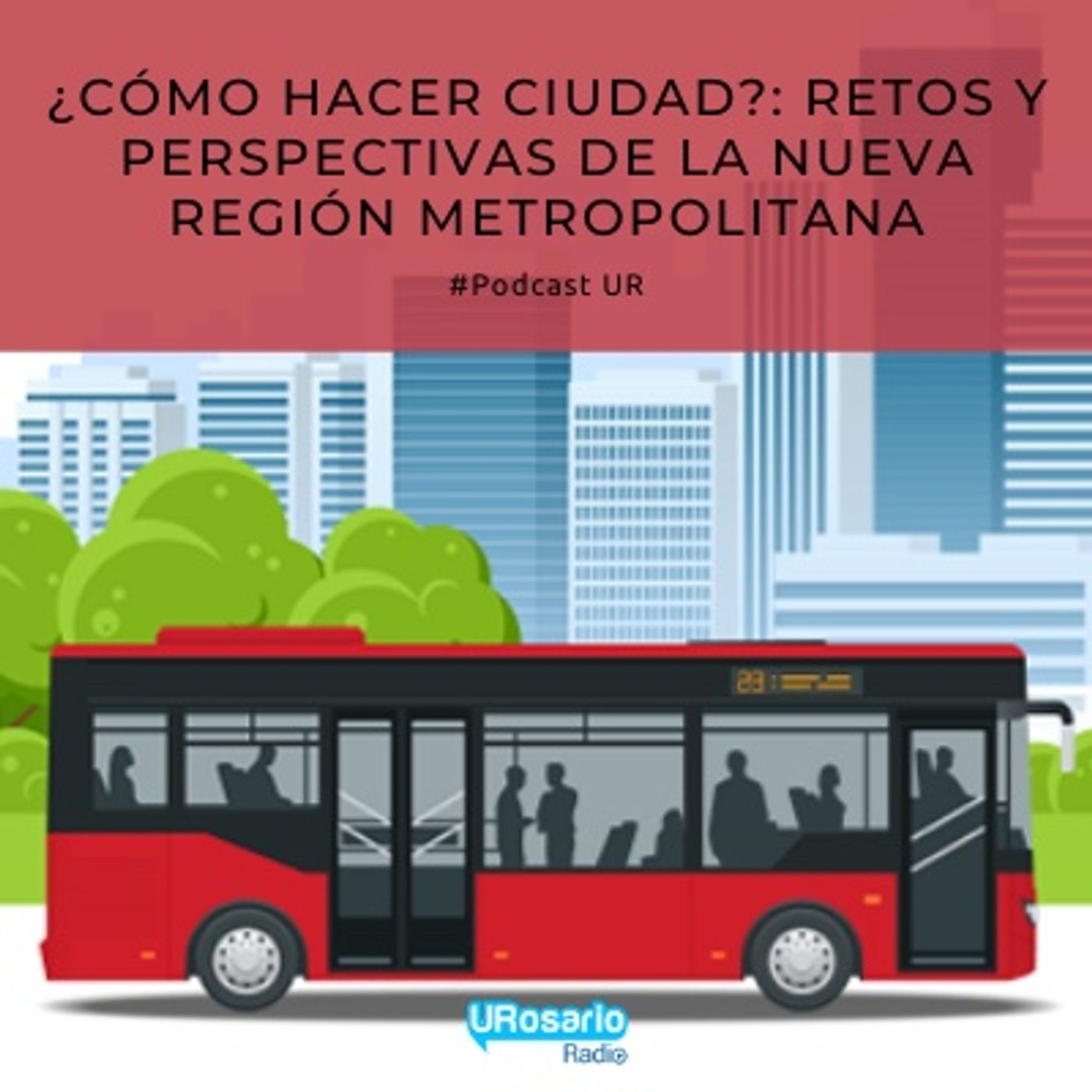 ¿Cómo hacer ciudad?: retos y perspectivas de la nueva región metropolitana episode artwork