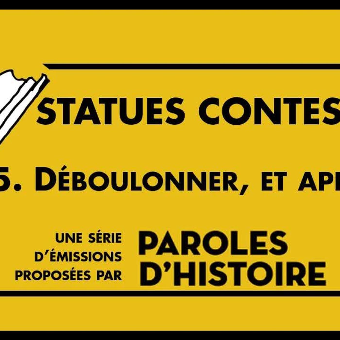 144  Statues contestées 5 Déboulonner, et après ？ episode artwork