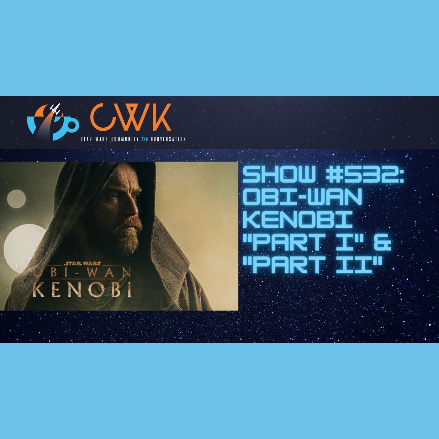 CWK Show #532: Obi-Wan Kenobi-