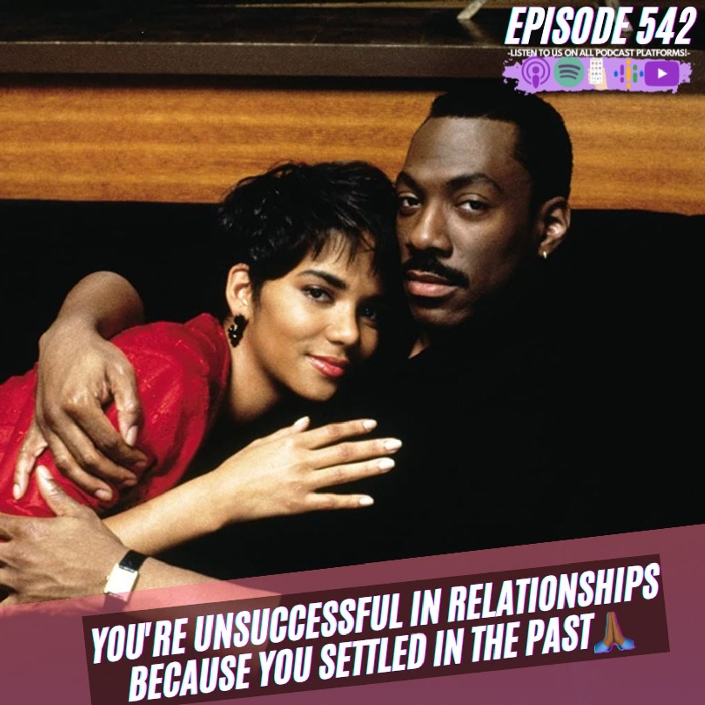 Episode 542 | Youre Unsuccessful in Relationships Because You Settled in the Past episode artwork