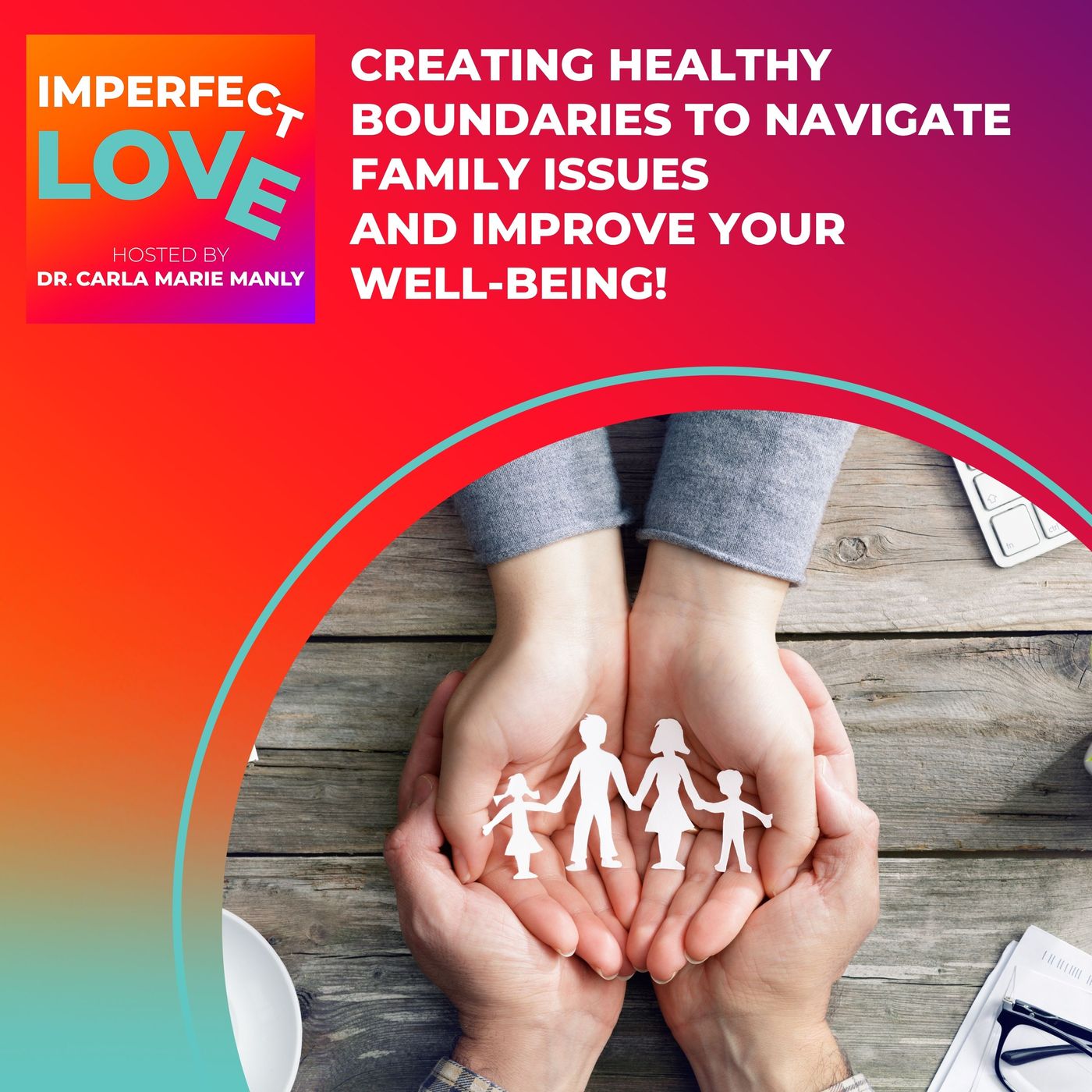 Creating Healthy Boundaries to Navigate Family Issues AND Improve Your Well-Being! episode artwork