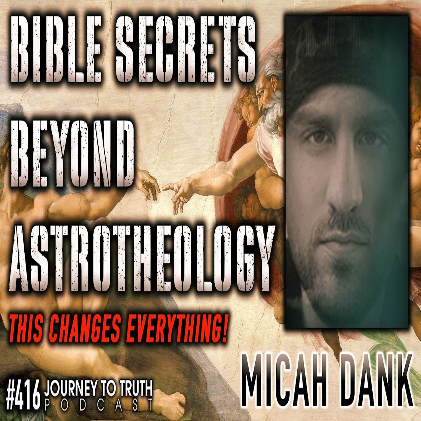 #416 | Micah Dank | THIS CHANGES EVERYTHING! | Bible SECRETS Beyond Astrotheology