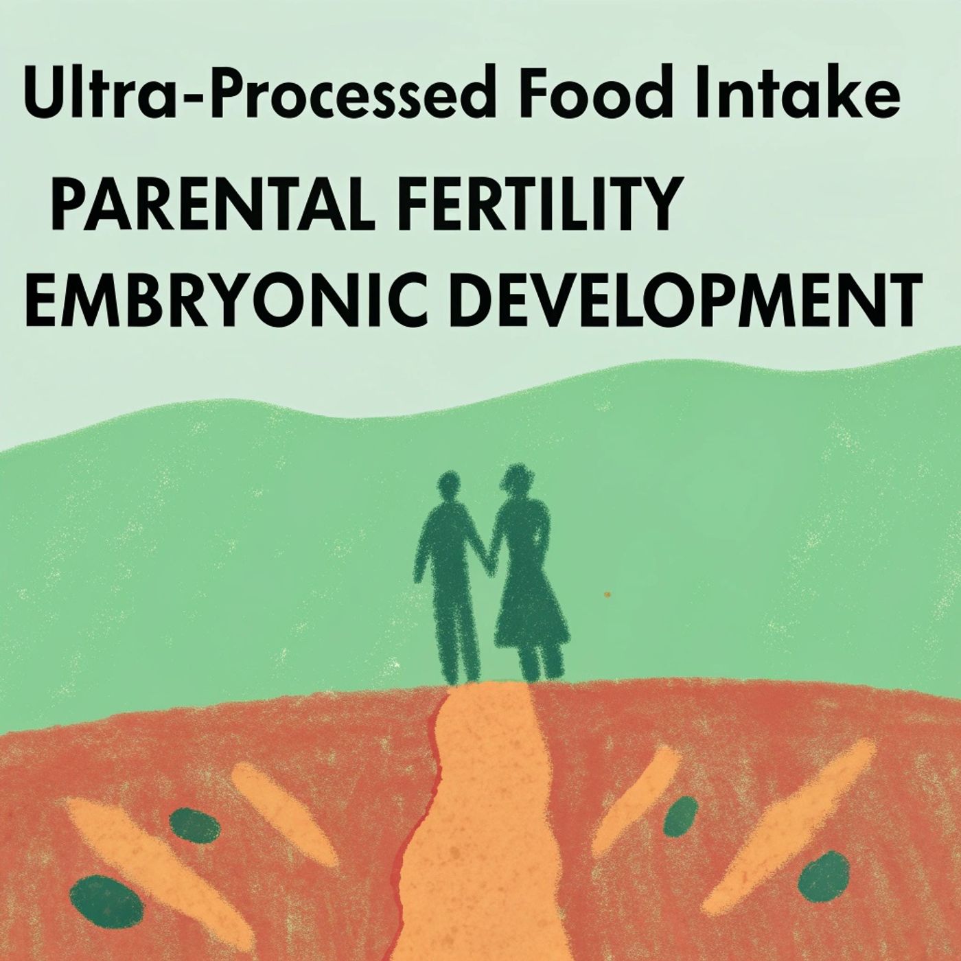 Ultra-processed food: A Hidden Threat to Fertility and Embryo Growth?