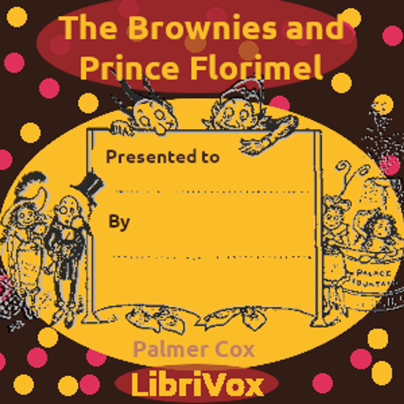 Brownies and Prince Florimel, The by Palmer Cox (1840 - 1924)