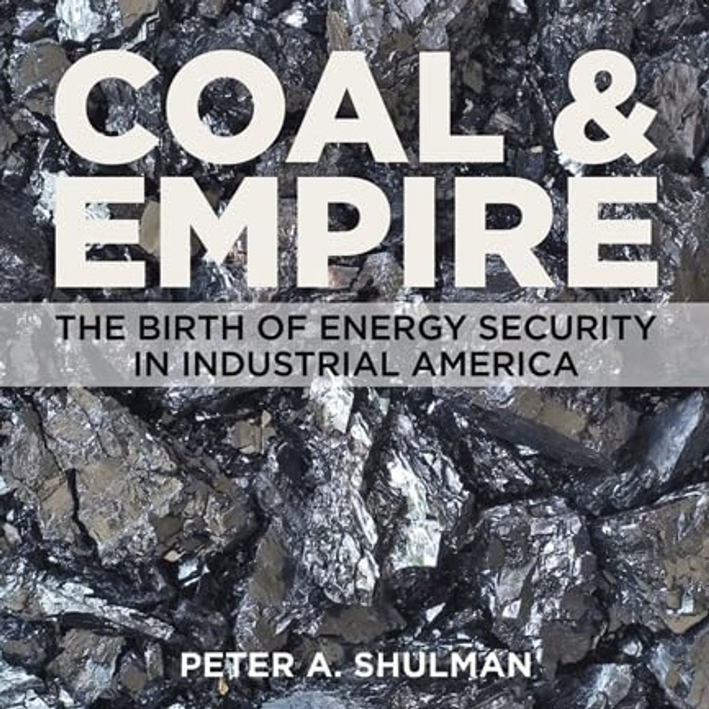 Coal and Empire: The Birth of Energy Security in Industrial America