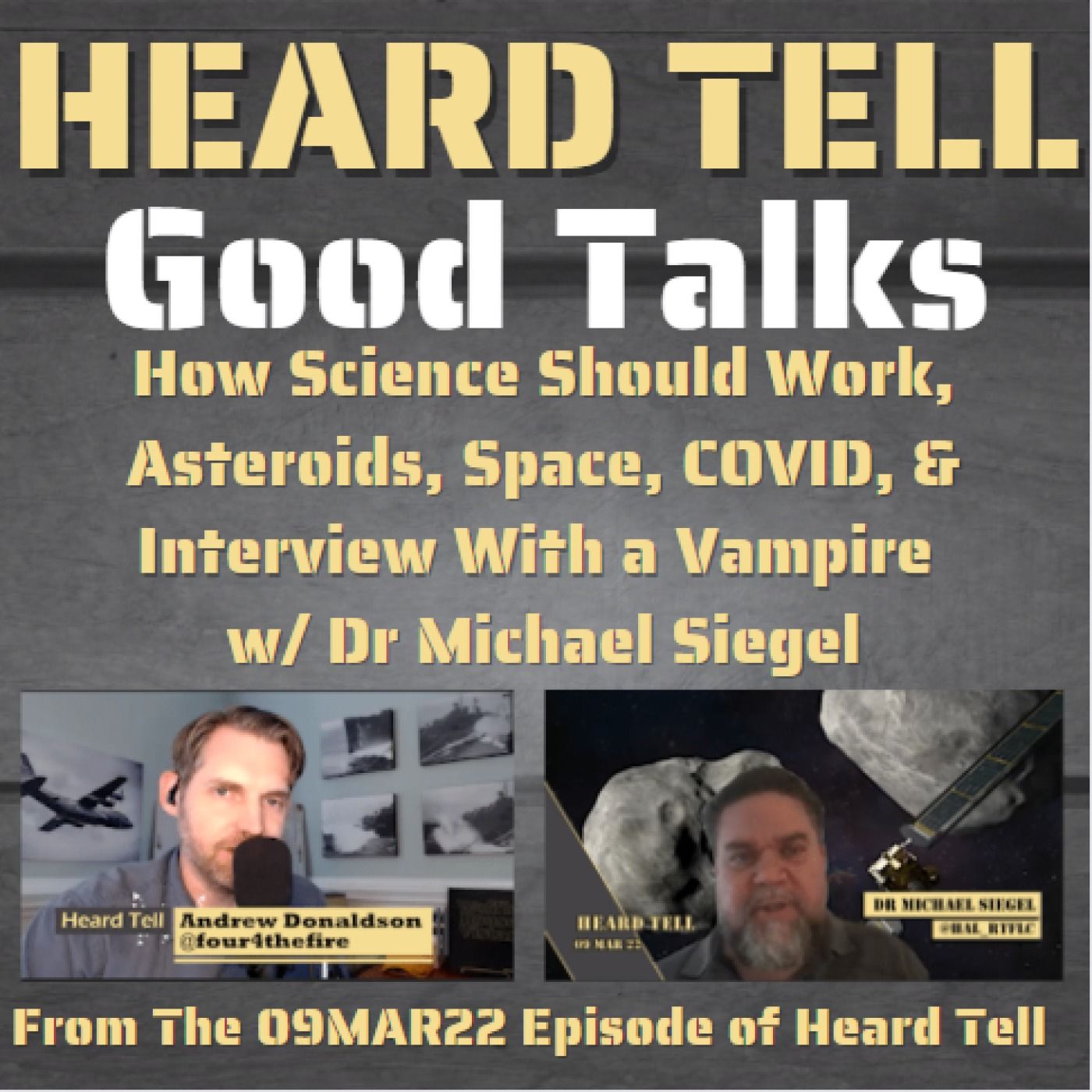 Good Talks: How Science Should Work, Asteroids, Space, COVID, & Interview With a Vampire w/ Dr Michael Siegel